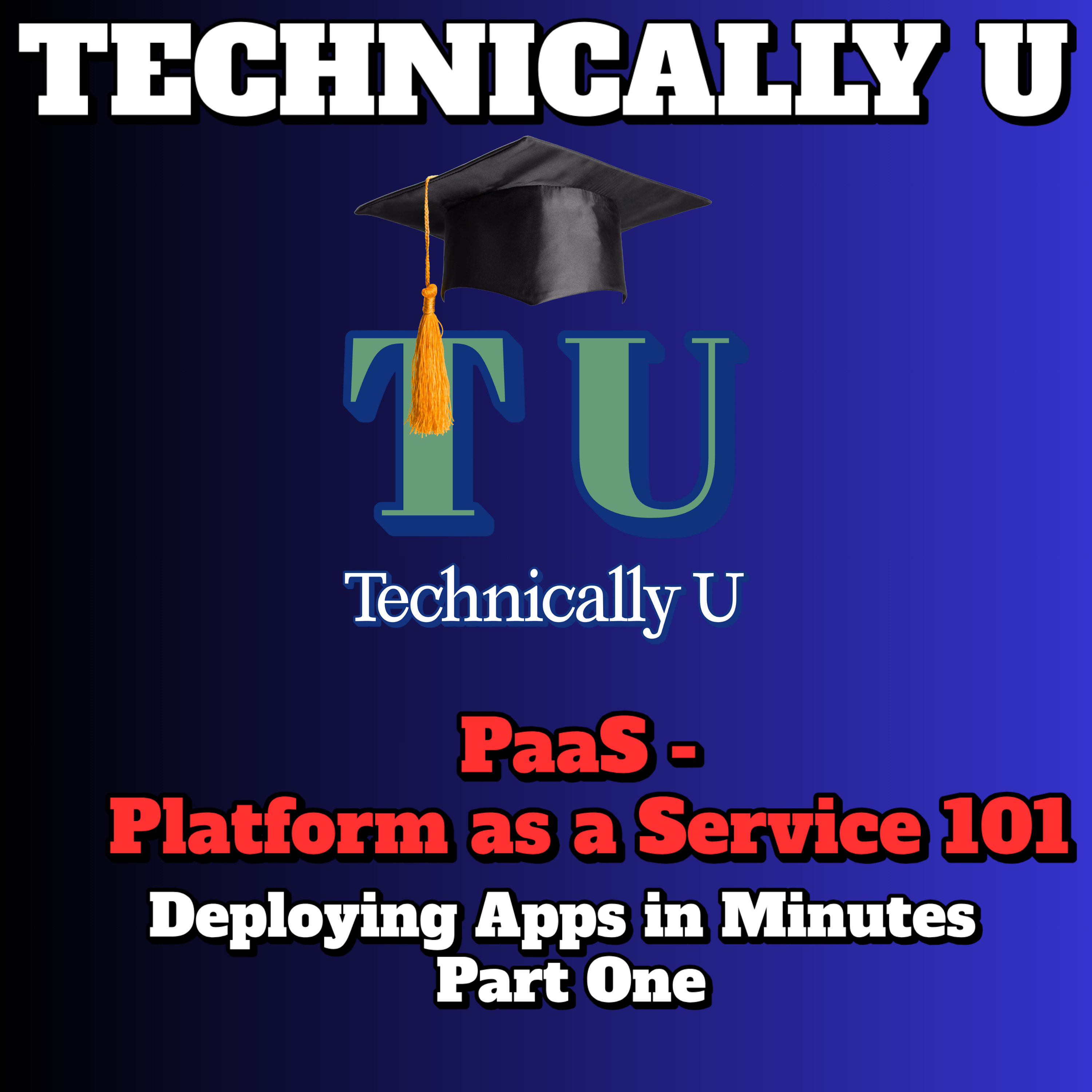 PaaS - Platform as a Service 101 - Deploying Apps in Minutes Part One episode artwork