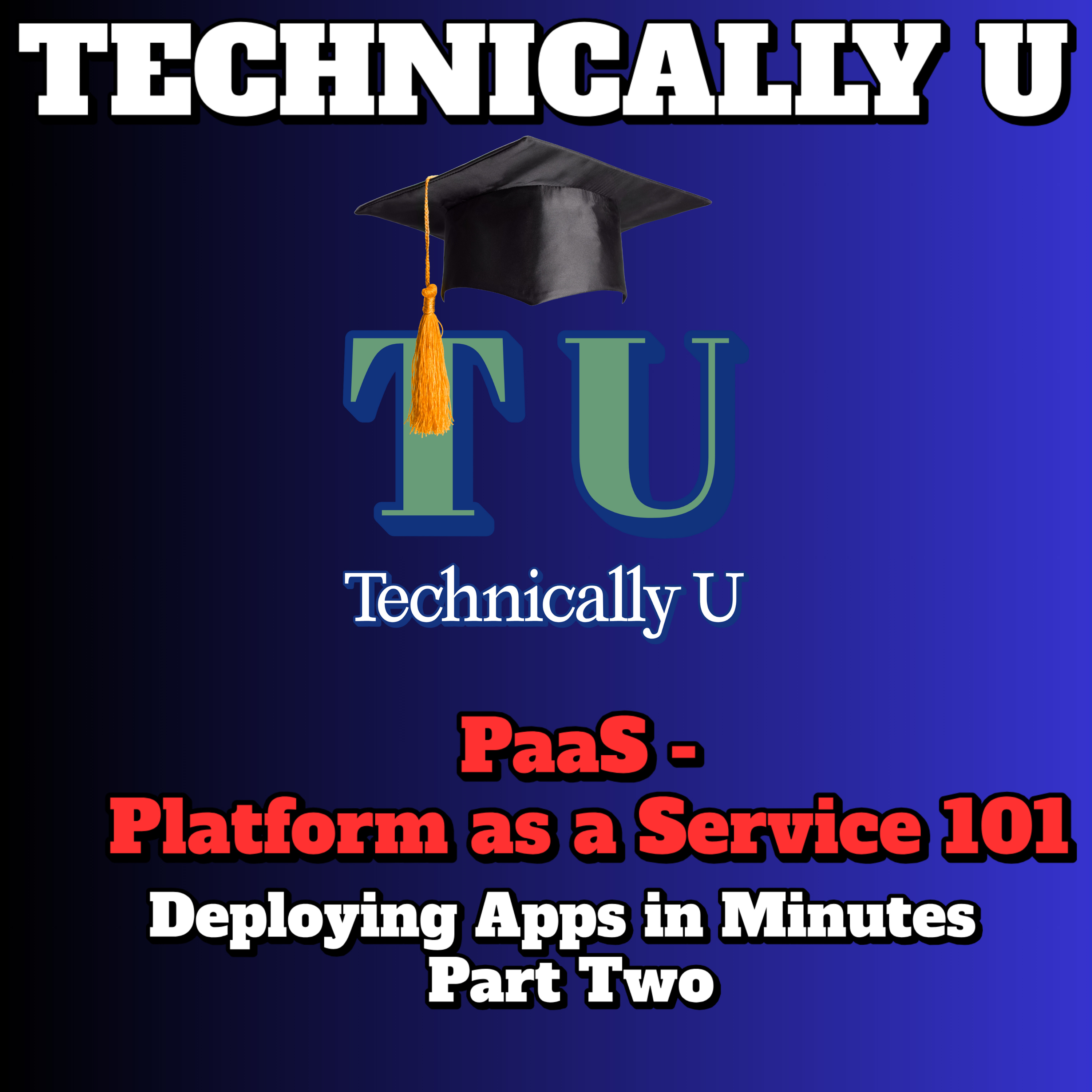 PaaS - Platform as a Service 101 - Deploying Apps in Minutes Part Two episode artwork
