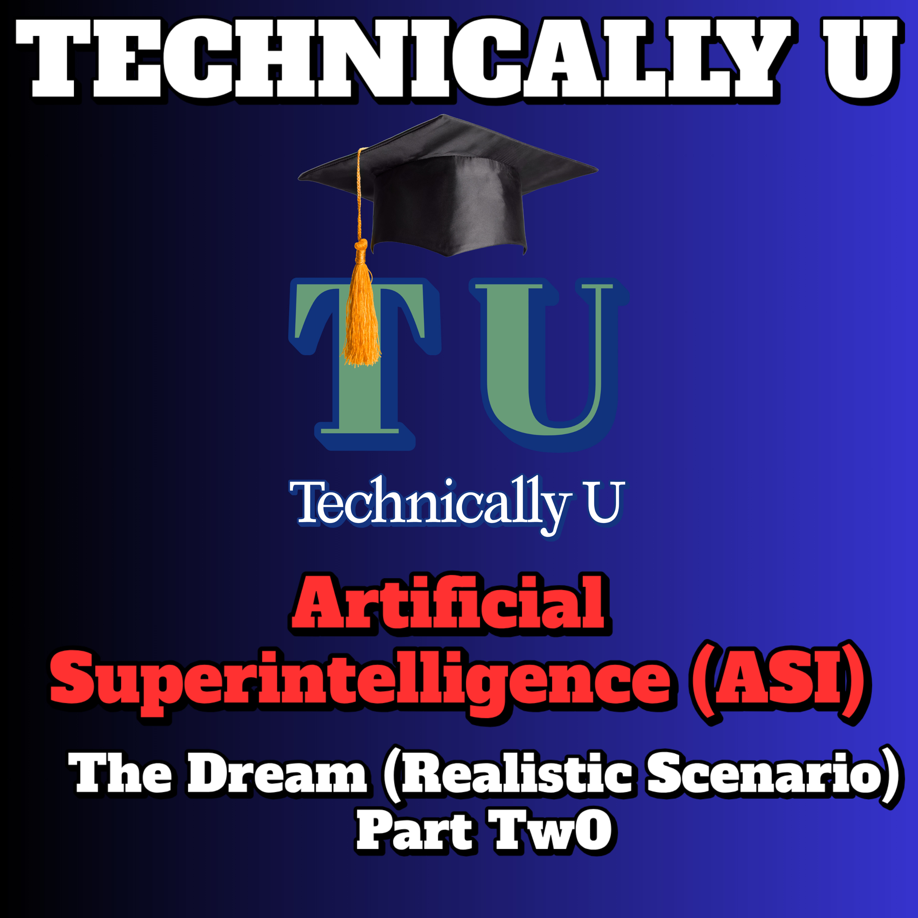 Artificial Superintelligence (ASI) Part Two: The Dream (Realistic Scenario) episode artwork