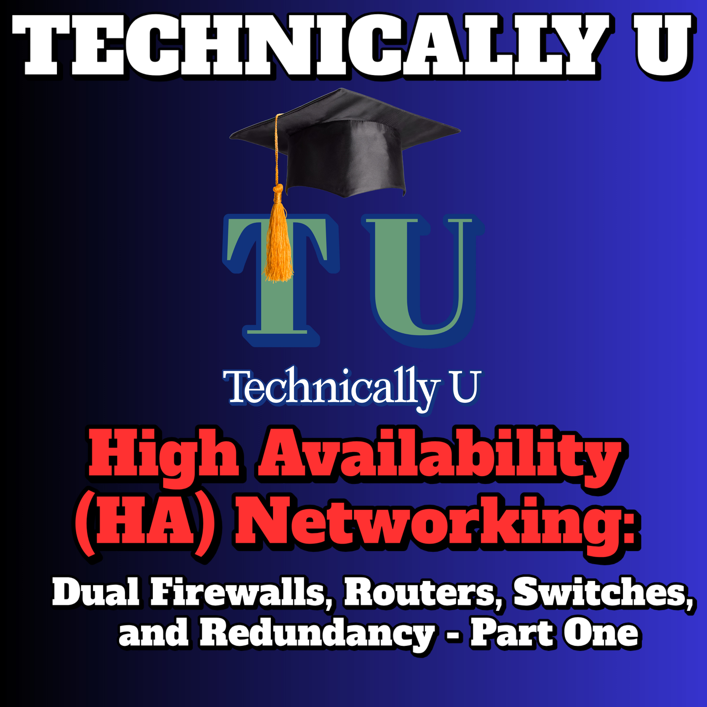 High Availability (HA) Networking: Dual Firewalls, Routers, Switches, and Redundancy episode artwork