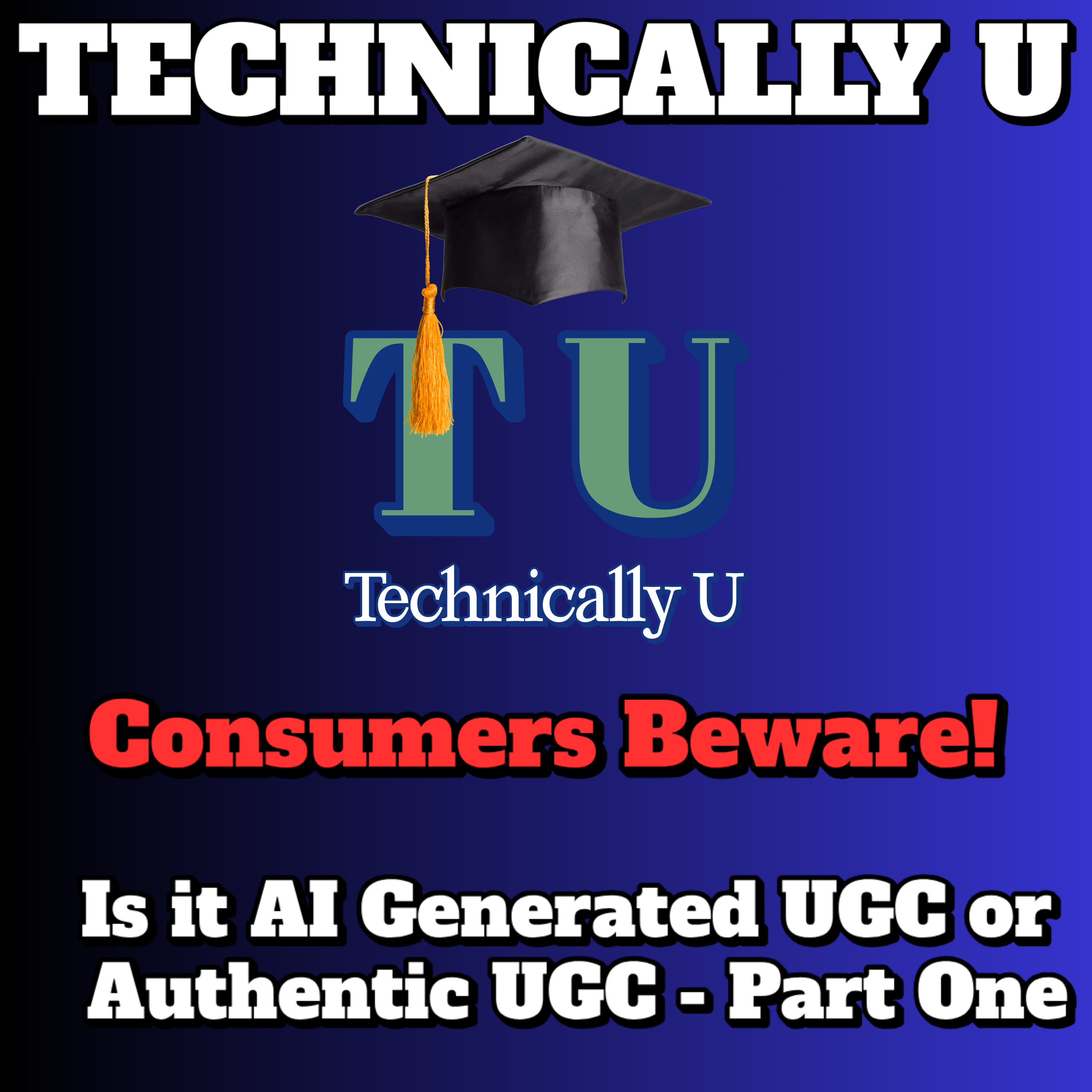 Consumers Beware! Is it AI Generated UGC or Authentic UGC - Part One episode artwork