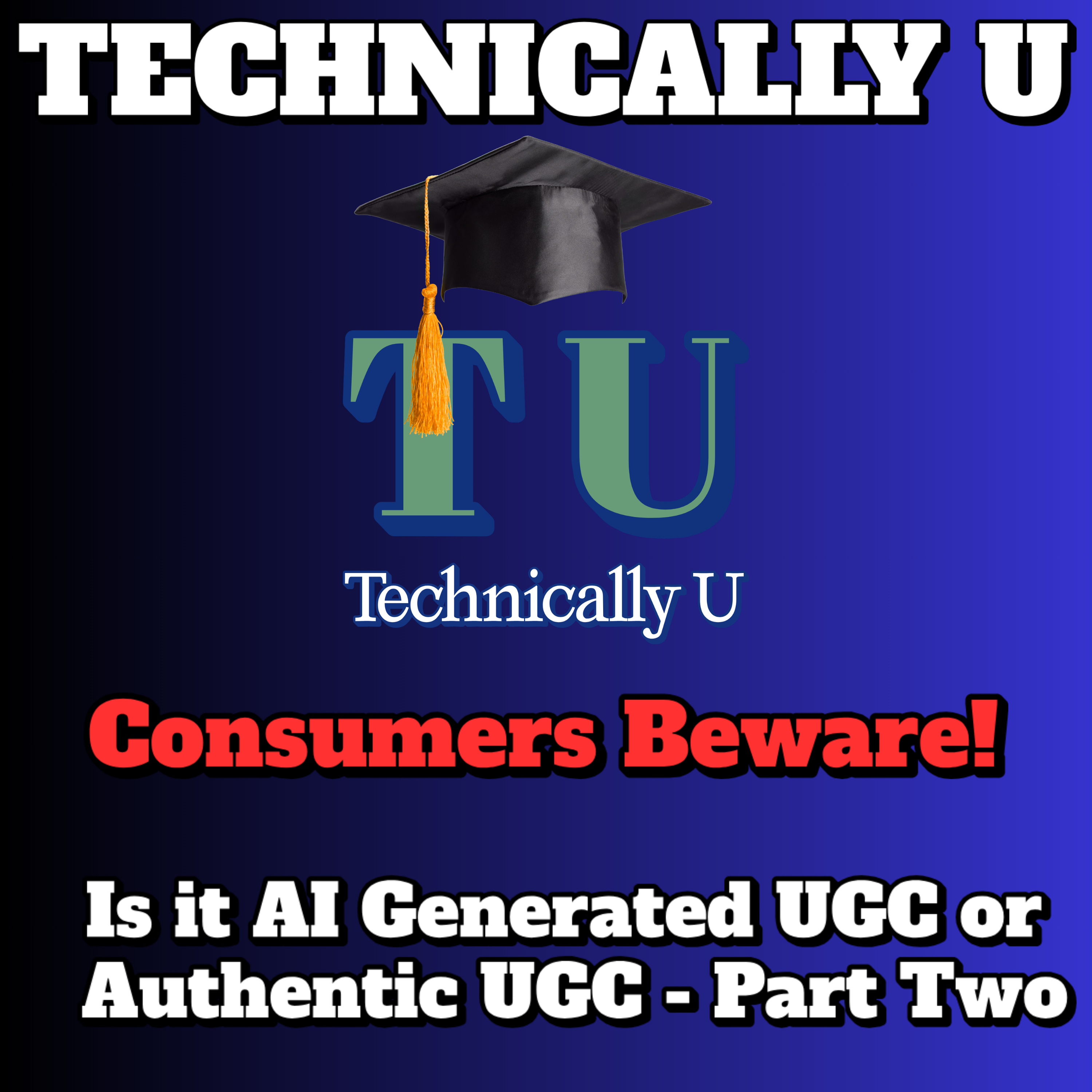 Consumers Beware! Is it AI Generated UGC or Authentic UGC - Part Two episode artwork