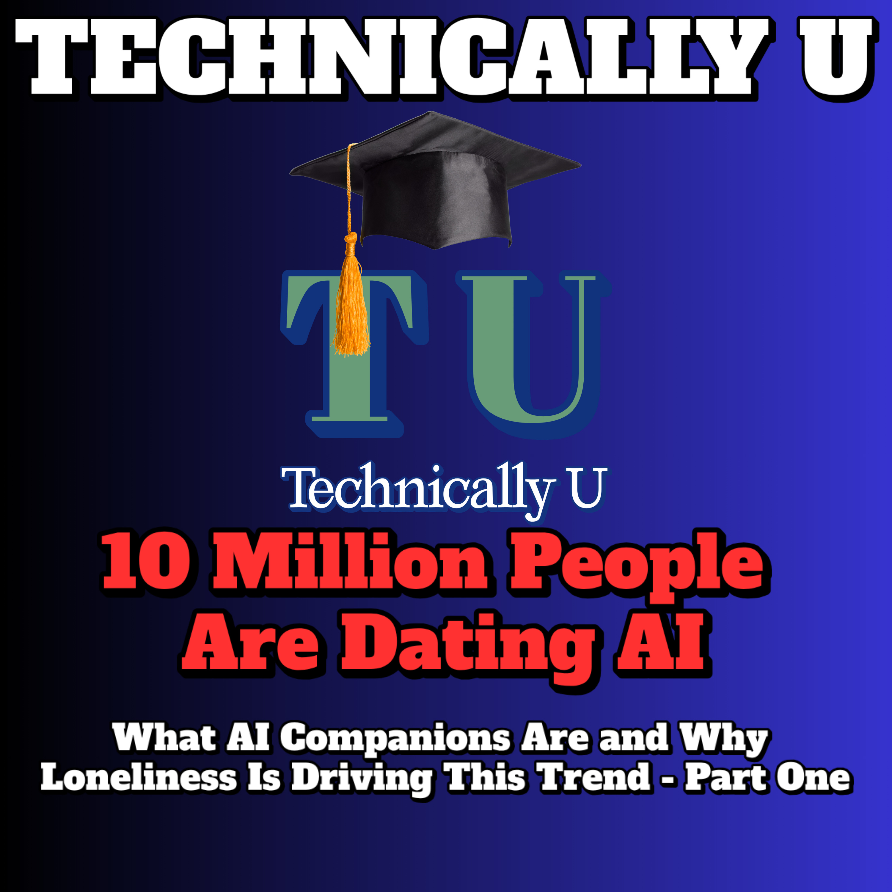10 Million People Are Dating AI - What AI Companions Are and Why Loneliness Is Driving This Trend episode artwork