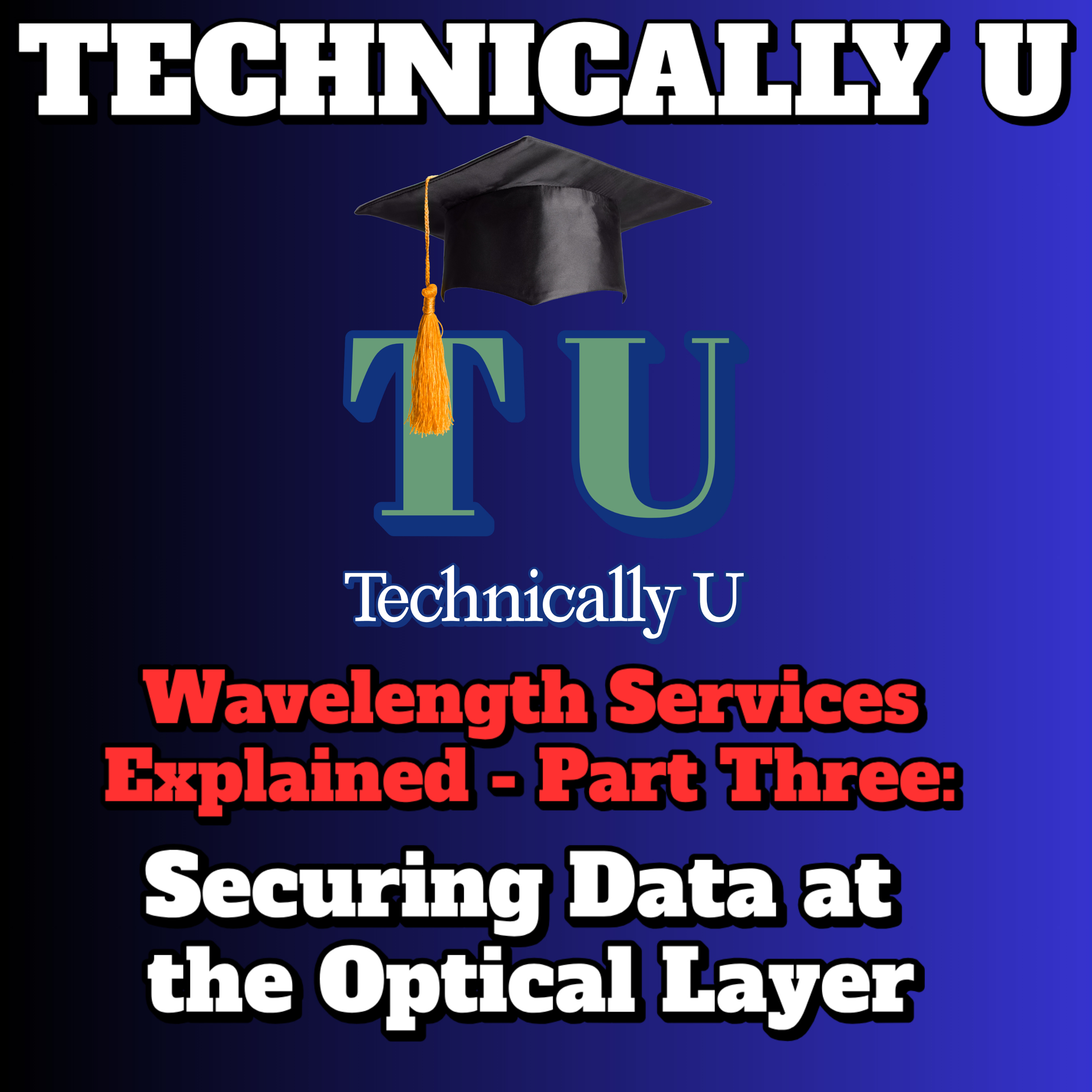 Encrypted Wavelength Services: (Part 3) Securing Data at the Optical Layer episode artwork