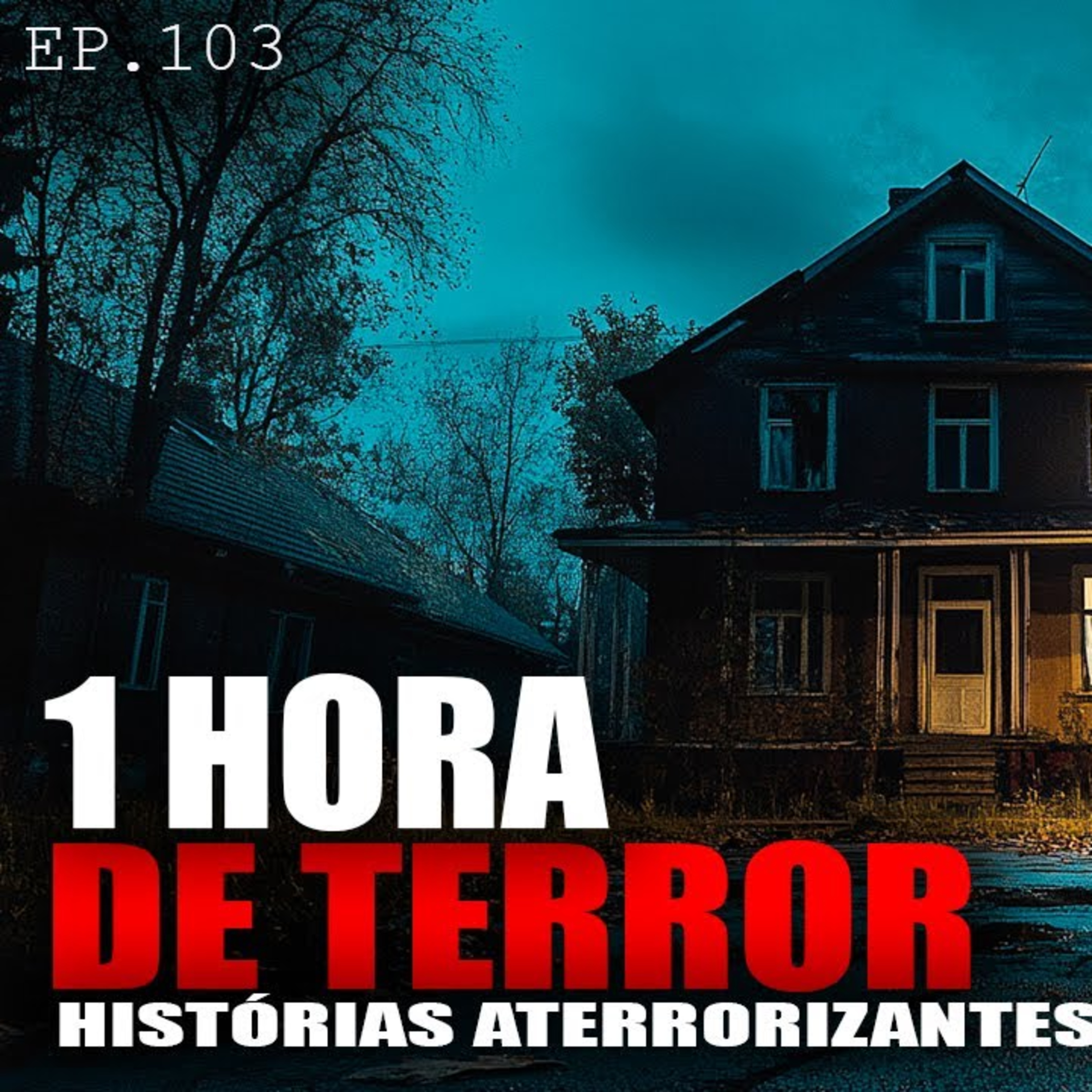 1 HORA DE PURO TERROR - 11 HISTÓRIAS ASSUSTADORAS - ep.103 episode artwork