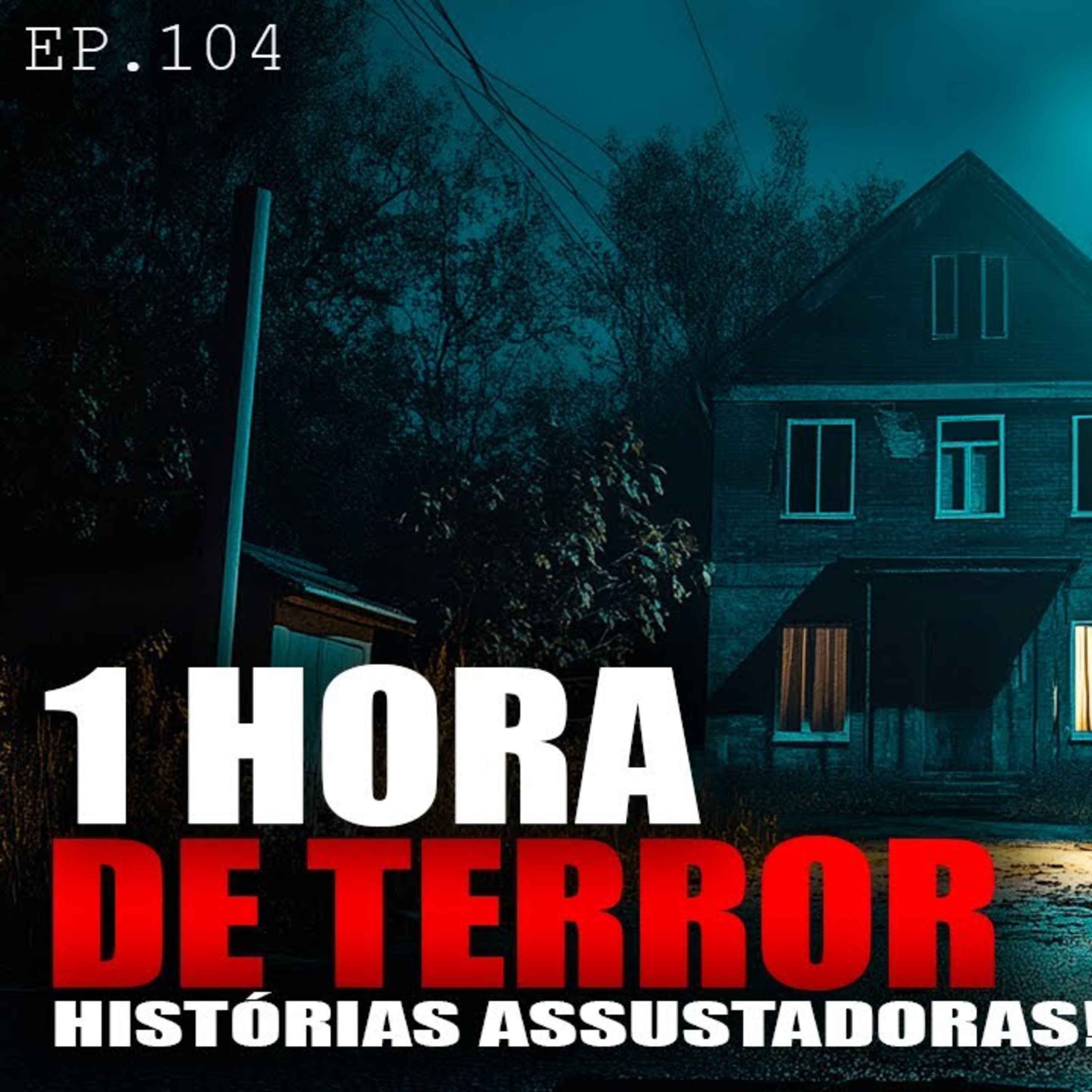 HISTÓRIAS DE TERROR ASSUSTADORAS - 1 HORA DE PURO TERROR - ep.104 episode artwork