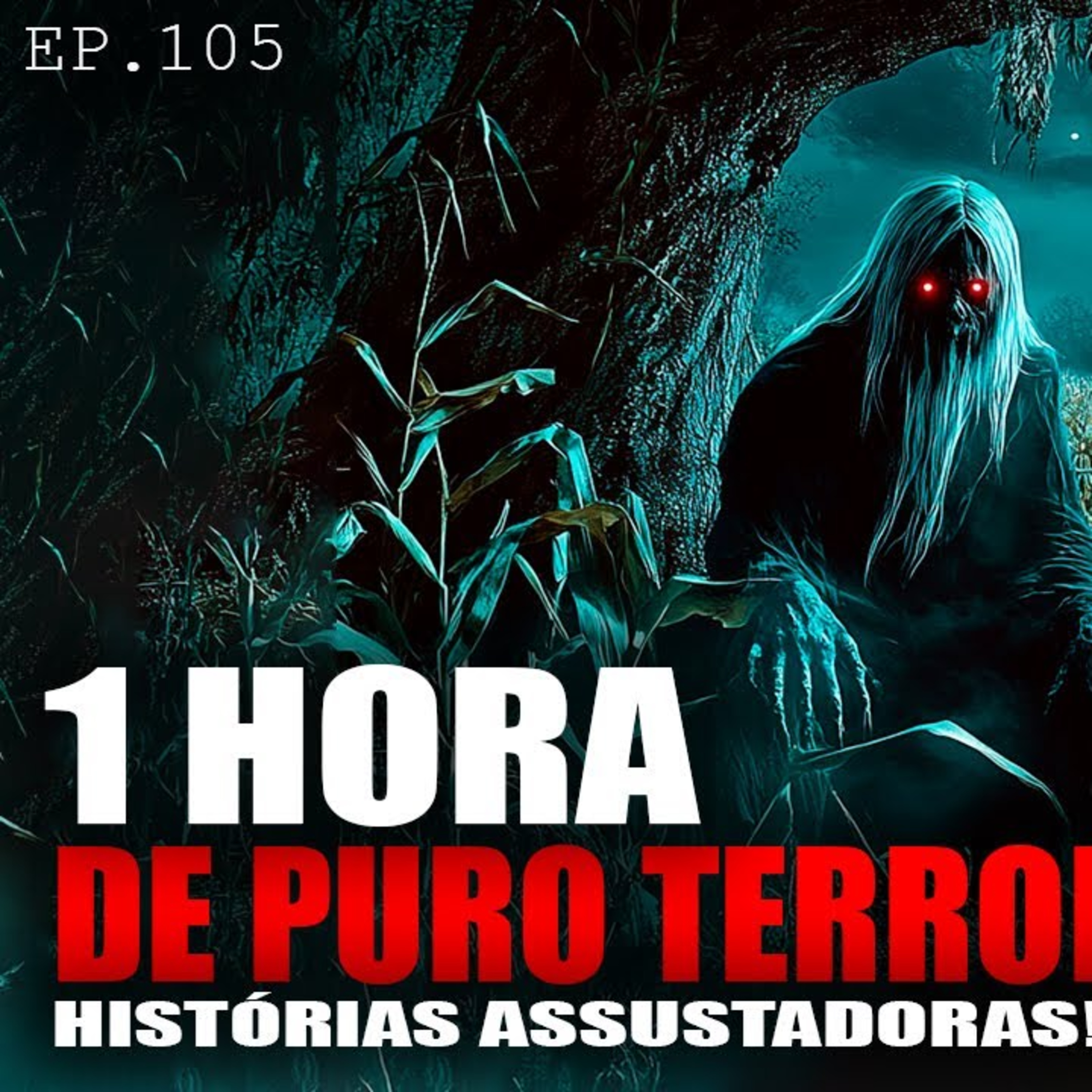 11 HISTÓRIAS DE TERROR ASSUSTADORAS - 1 HORA DE PURO TERROR - ep.105 episode artwork