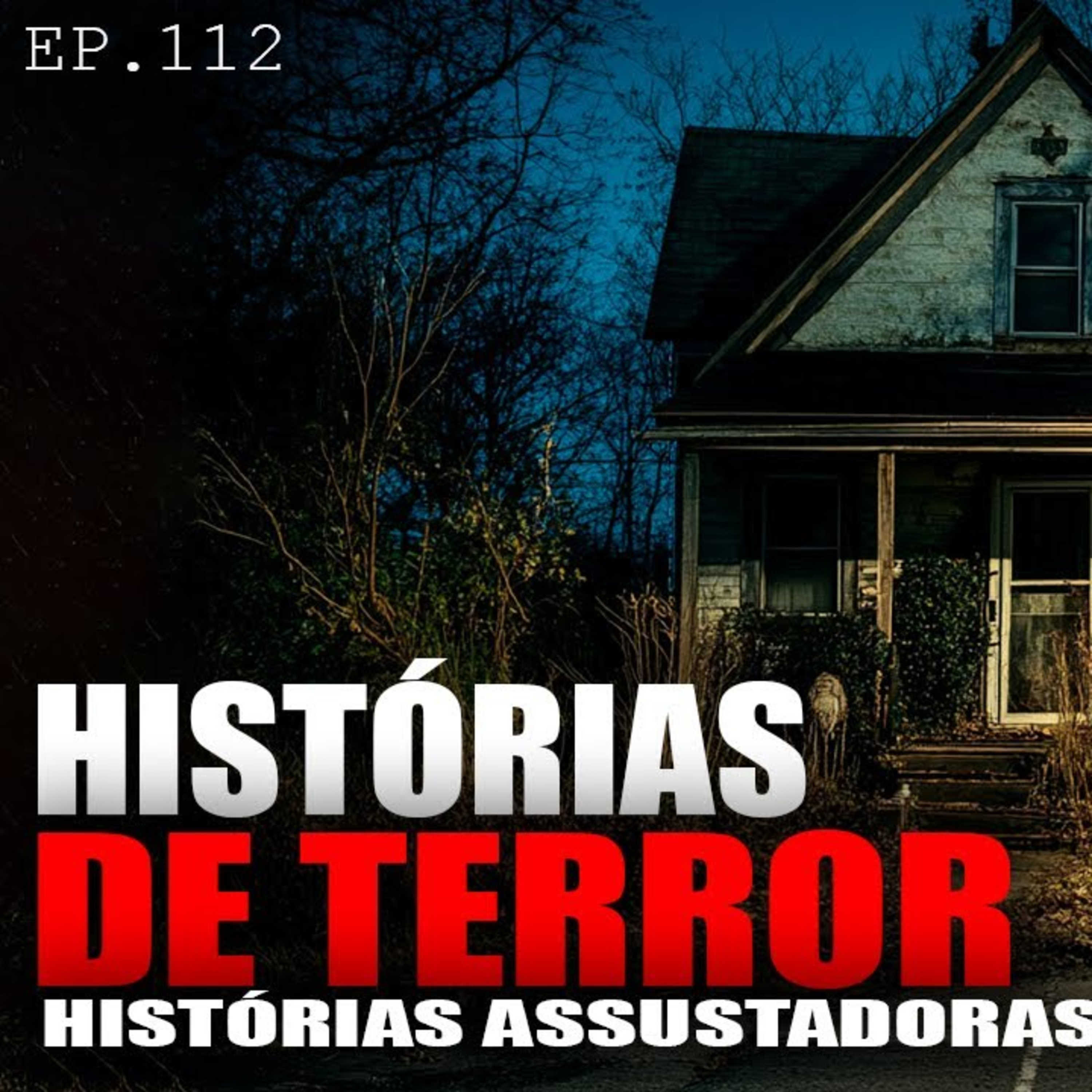 HISTÓRIAS DE TERROR ASSUSTADORAS - HISTÓRIAS ARREPIANTES - ep.112 episode artwork