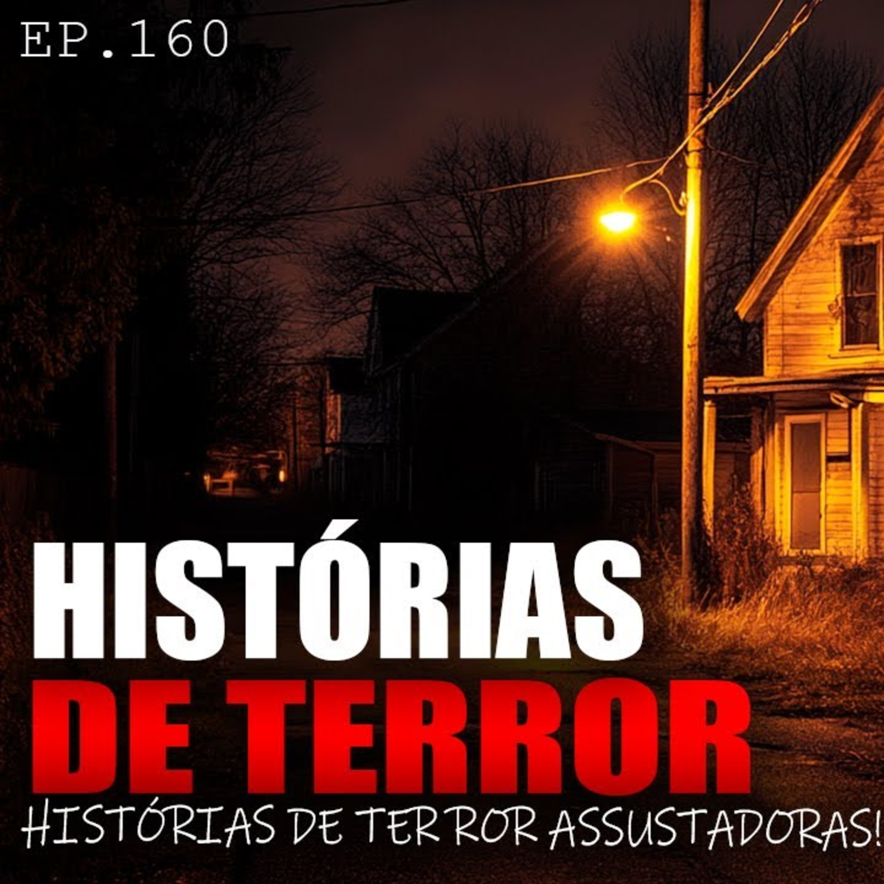 HISTÓRIAS DE TERROR ASSUSTADORAS - 6 HISTÓRIAS ARREPIANTES - ep.160 episode artwork