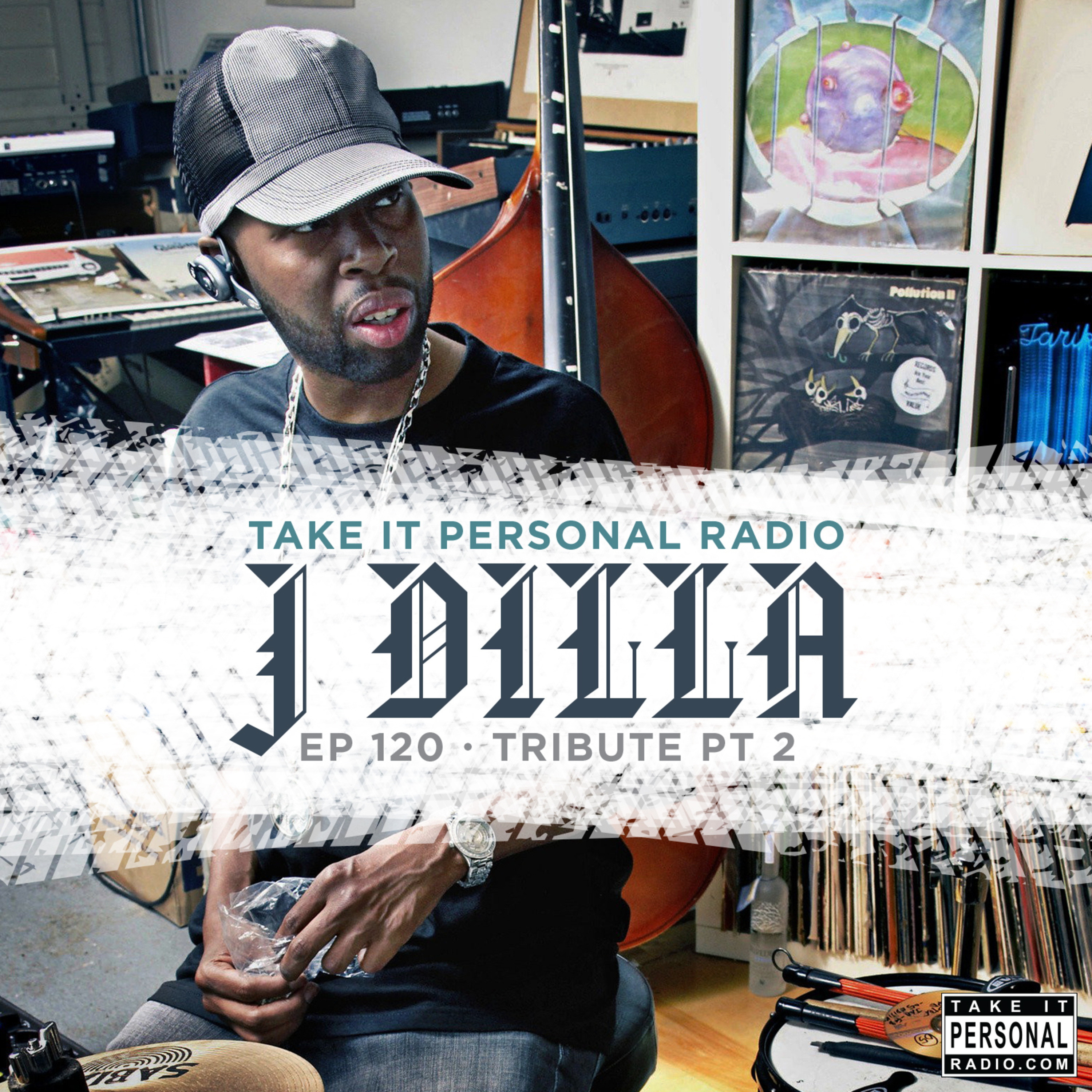 Take It Personal (Ep 120: J Dilla Tribute Pt. 2) episode artwork