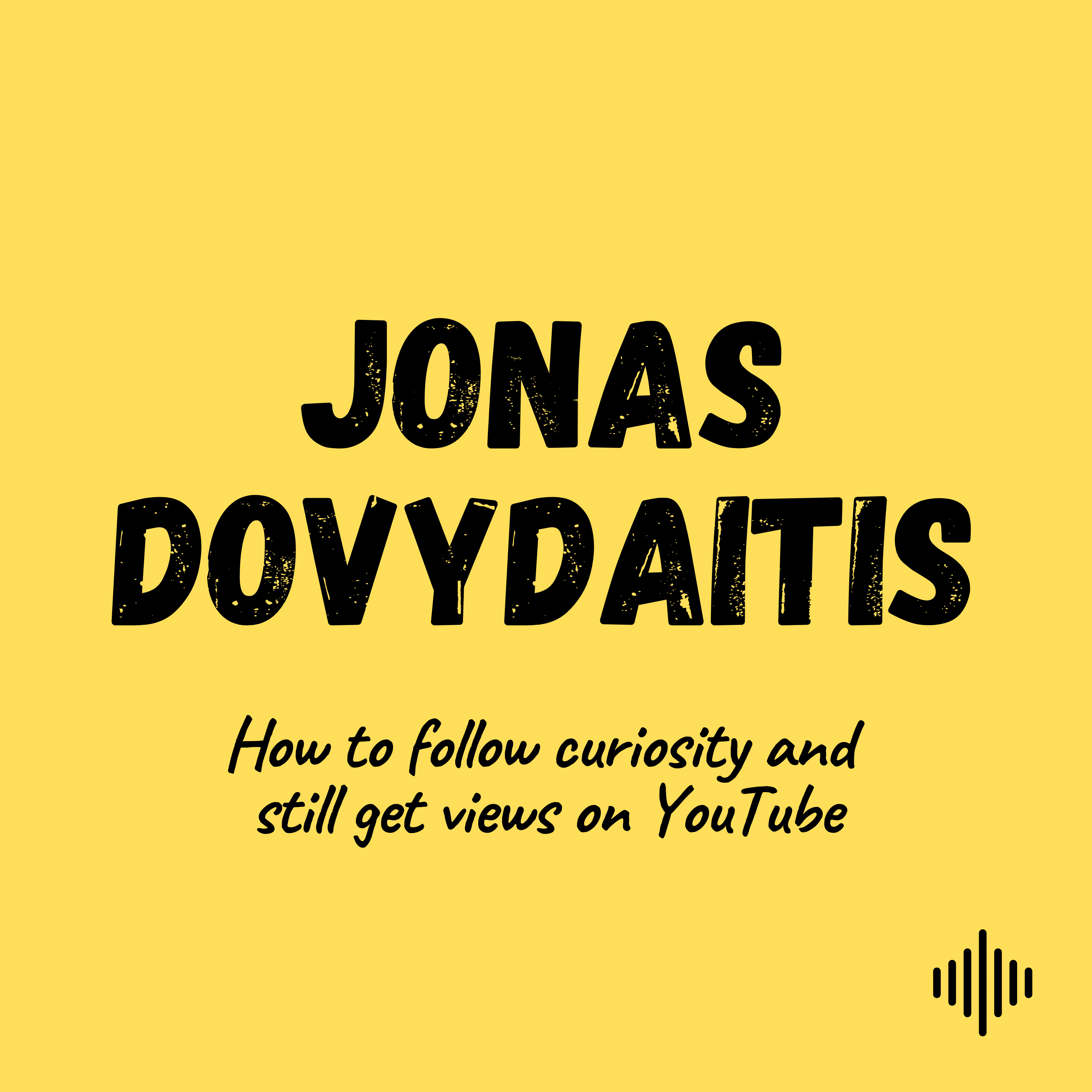 Jonas Dovydaitis – How to follow curiosity and still get views on YouTube