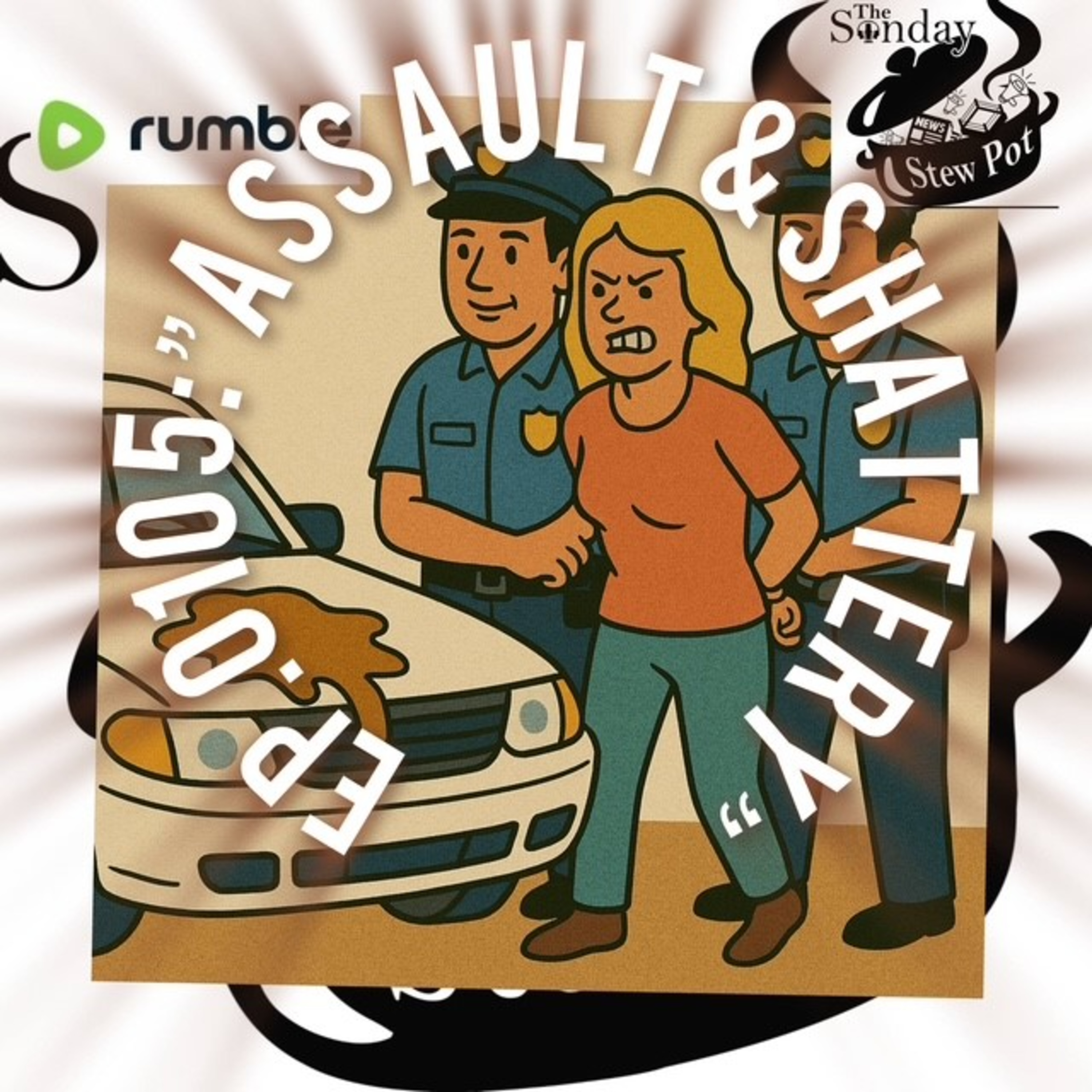 The Sunday Stew Pot Ep 105 "Assault and Shattery" episode artwork