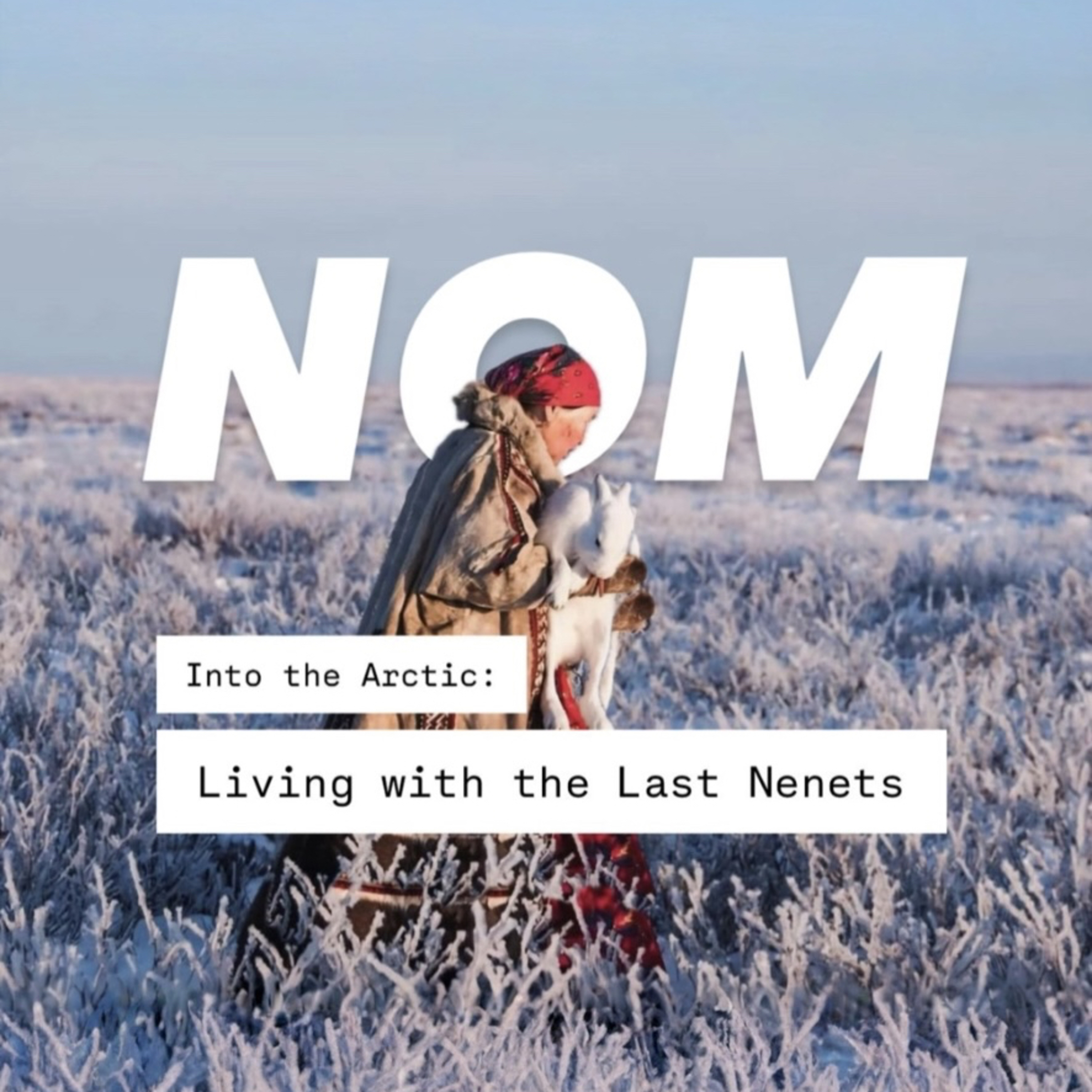 NOM | Living With Nenets – زندگی با ننت‌ها