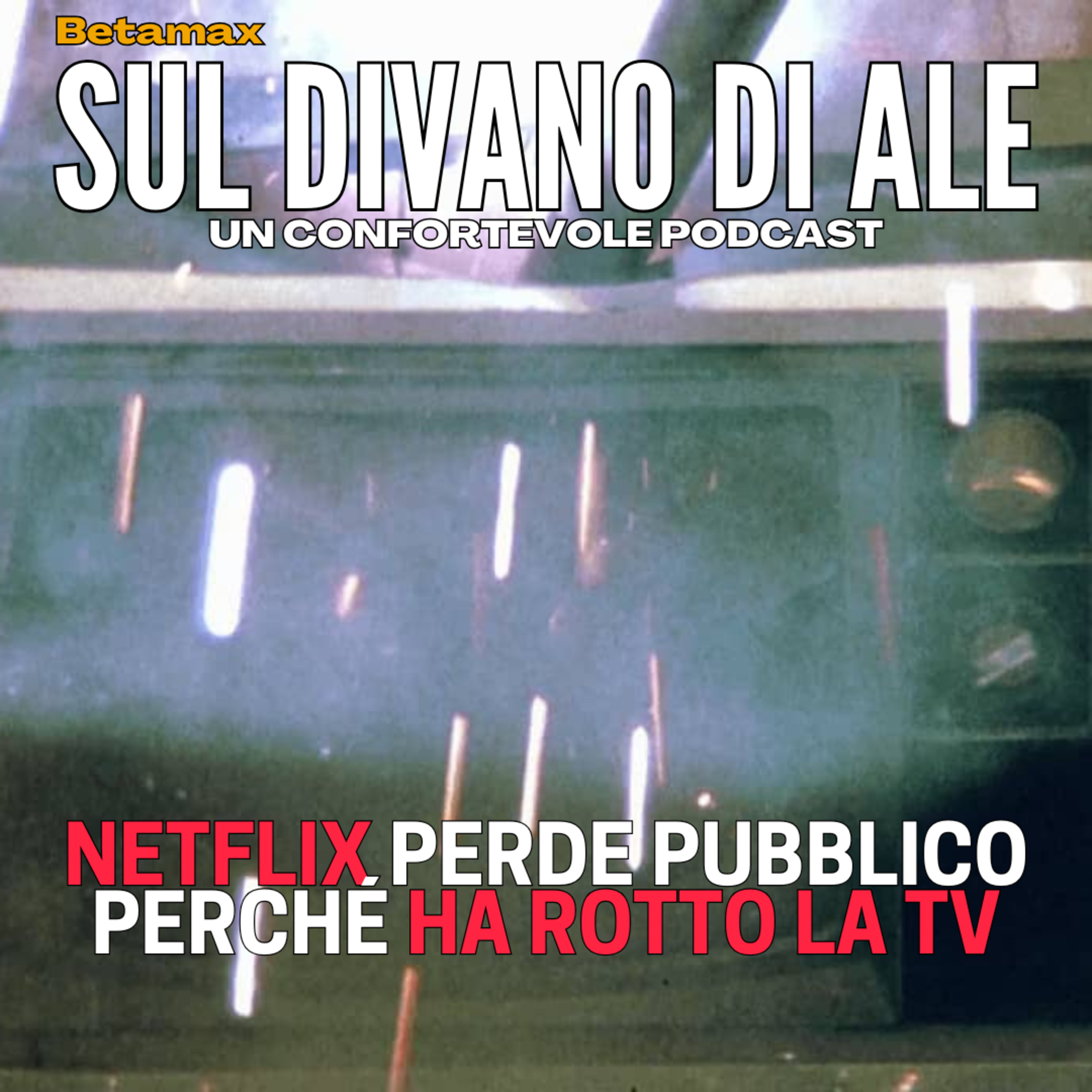 Betamax - Netflix rompe la TV e ora vuole aggiustarla episode artwork
