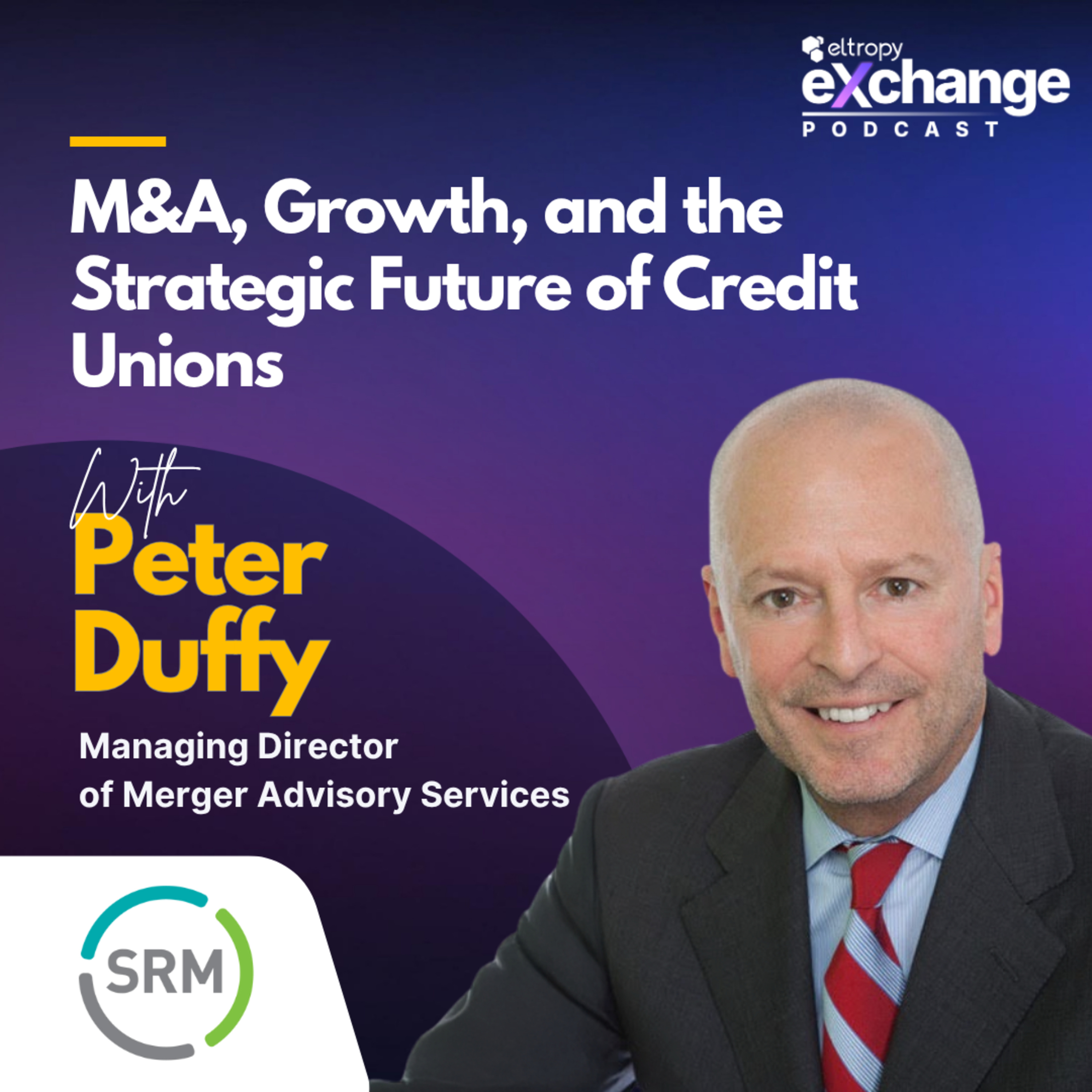 Peter Duffy on M&A, Growth, and the Strategic Future of Credit Unions
