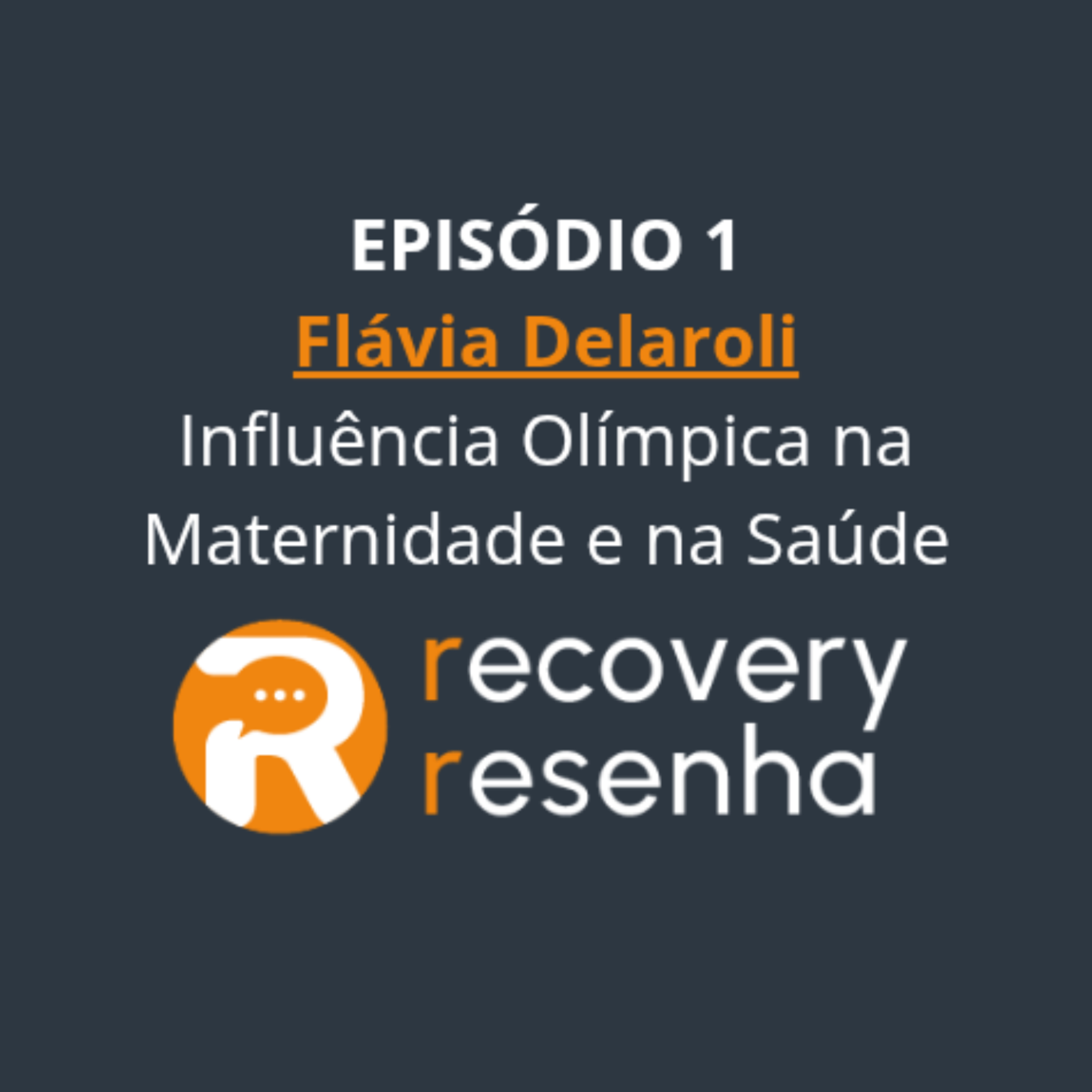 EP1. Flávia Delaroli - Influência Olímpica na Maternidade e na Saúde episode artwork