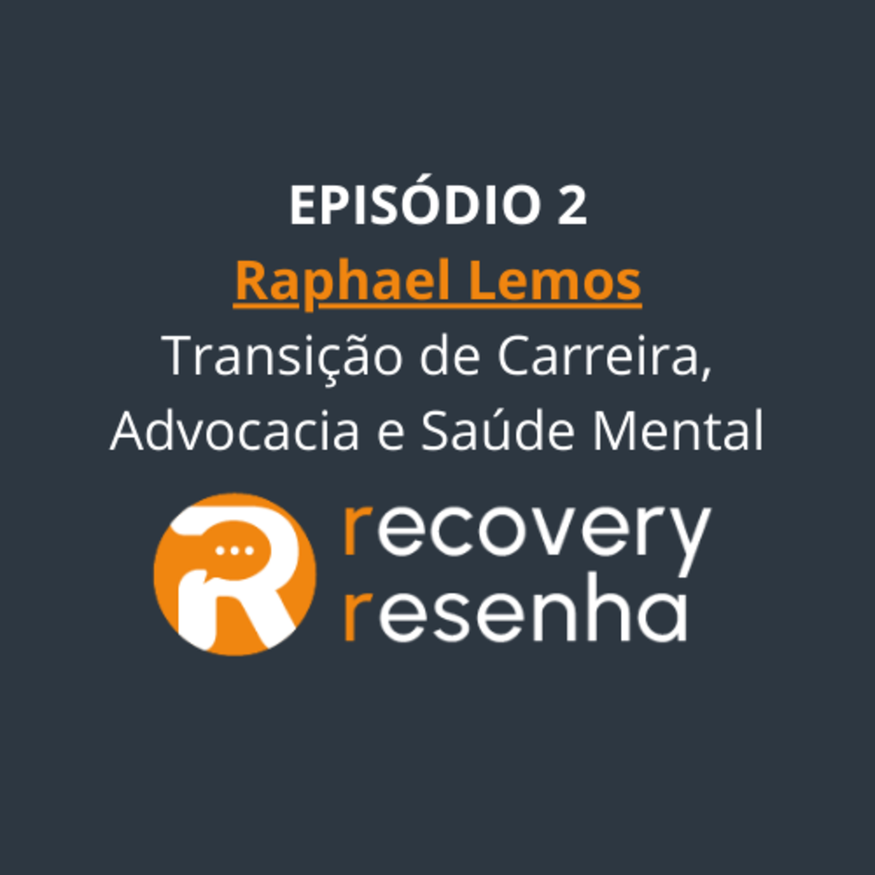 EP2. Raphael Lemos - Transição de Carreira, Advocacia e Saúde Mental episode artwork
