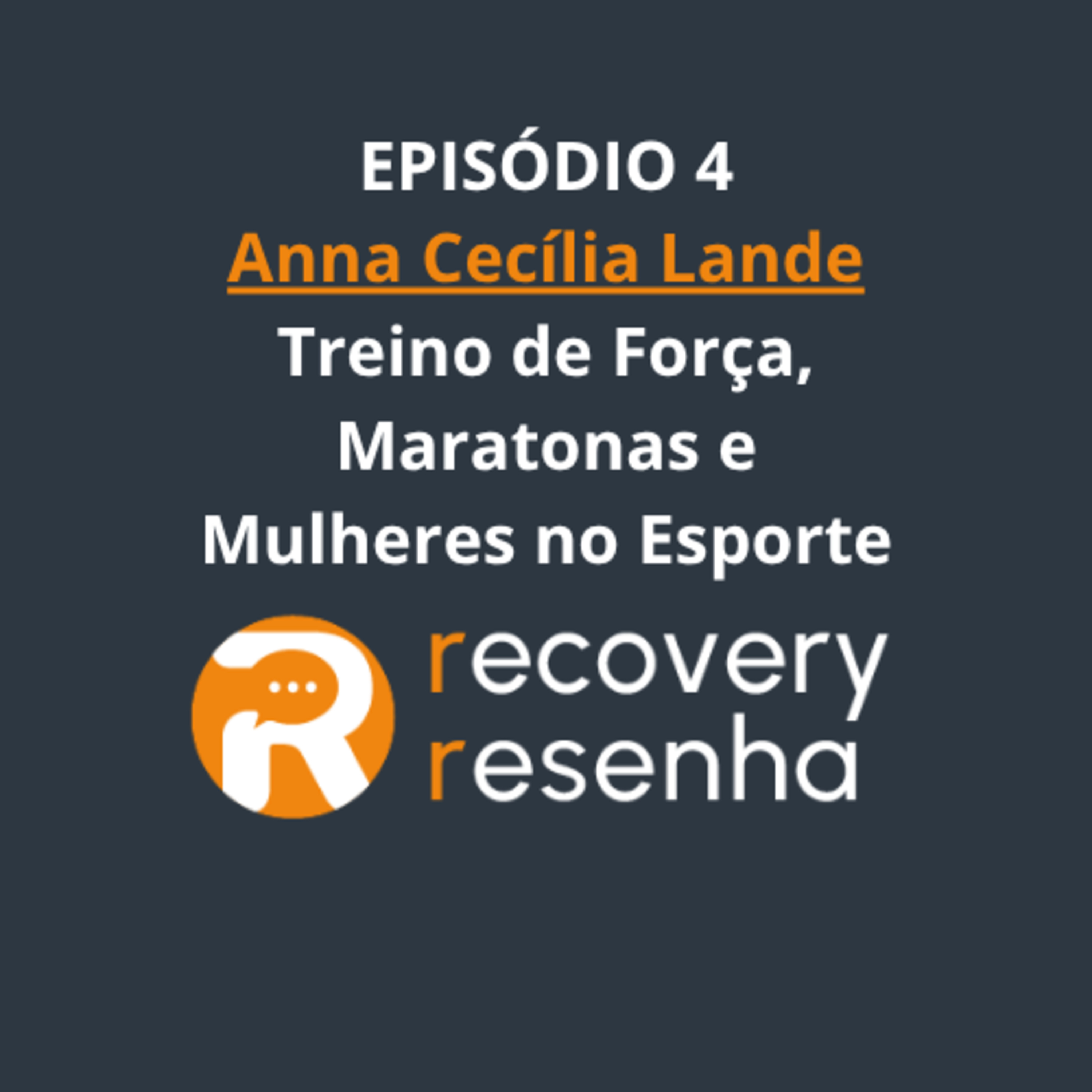 EP4. Anna Cecíla Lande - Treino de Força, Maratonas e Mulheres no Esporte episode artwork