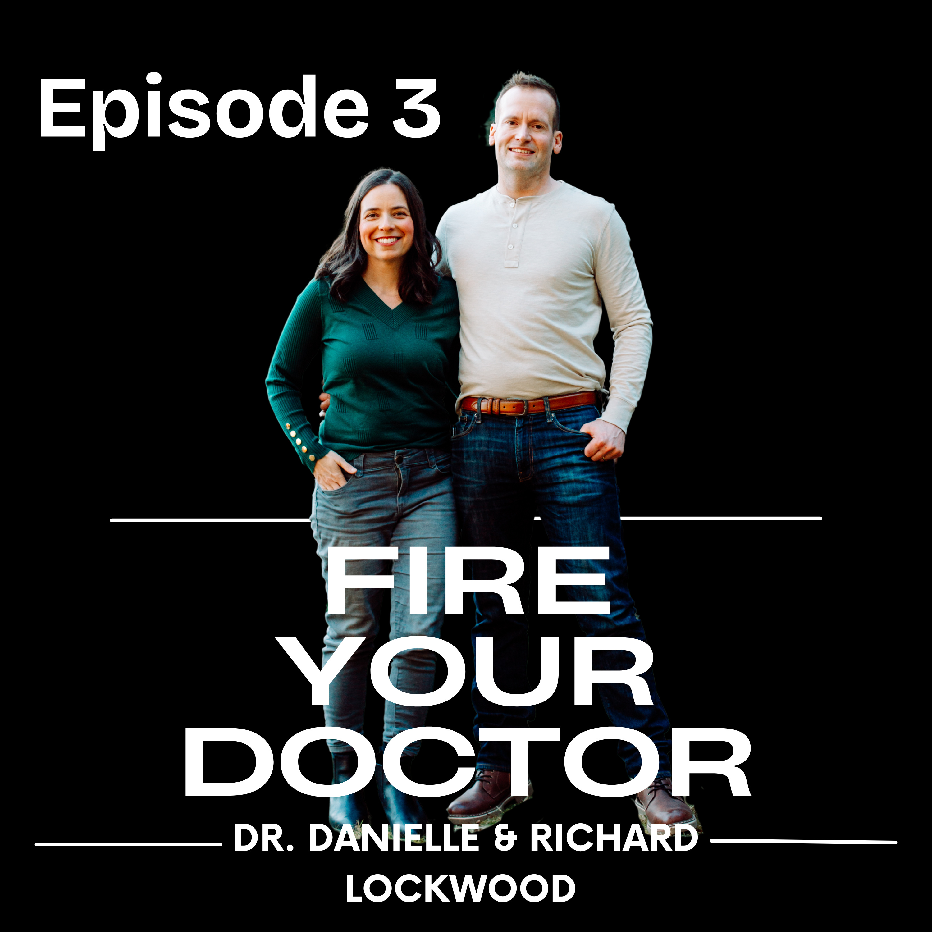 Fire Your Doctor With Dr. Danielle and Richard Lockwood