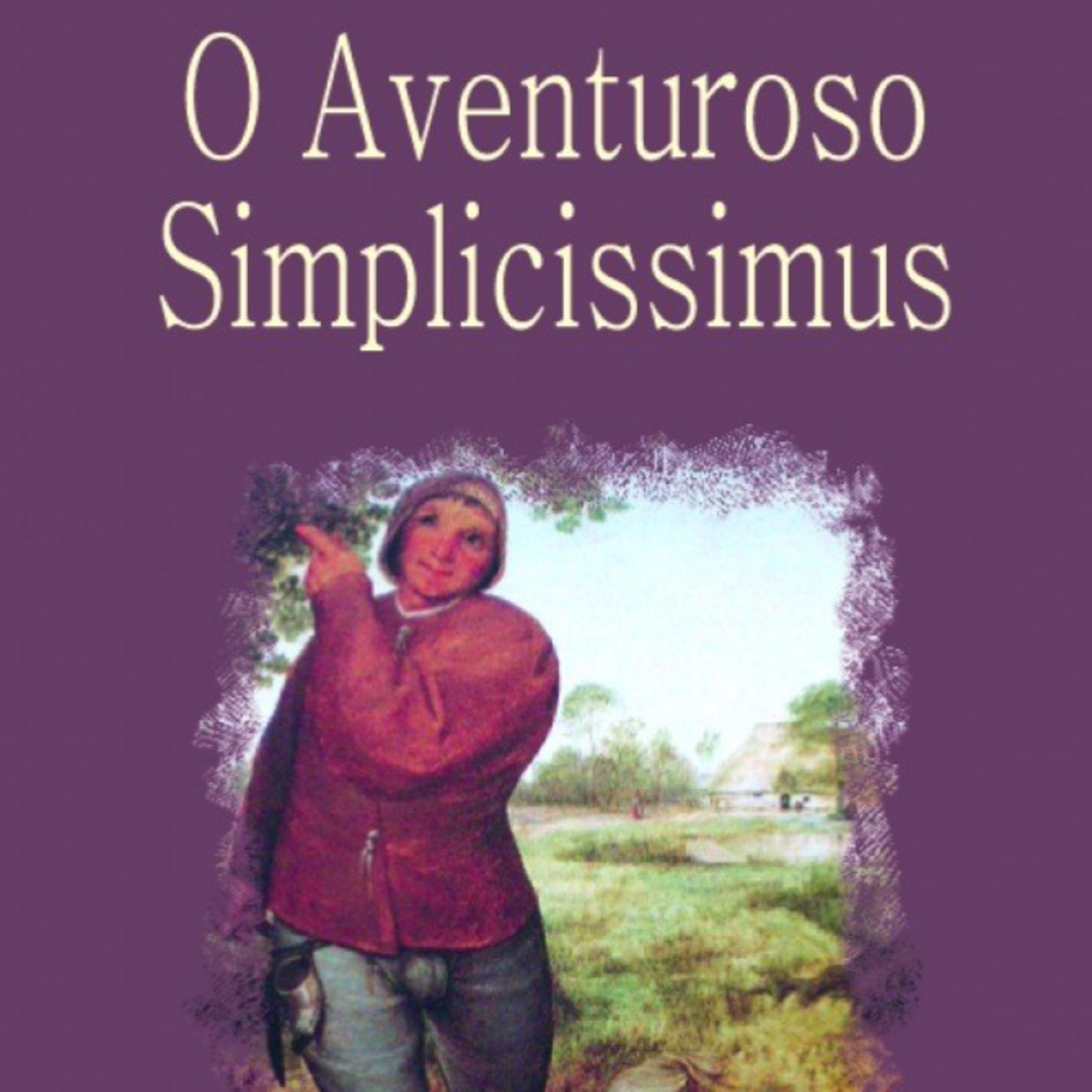 Simplicissimus: Órfão Ingênuo Navega Alemanha Devastada Testemunhando Horrores que Transformam Inocência em Cinismo episode artwork