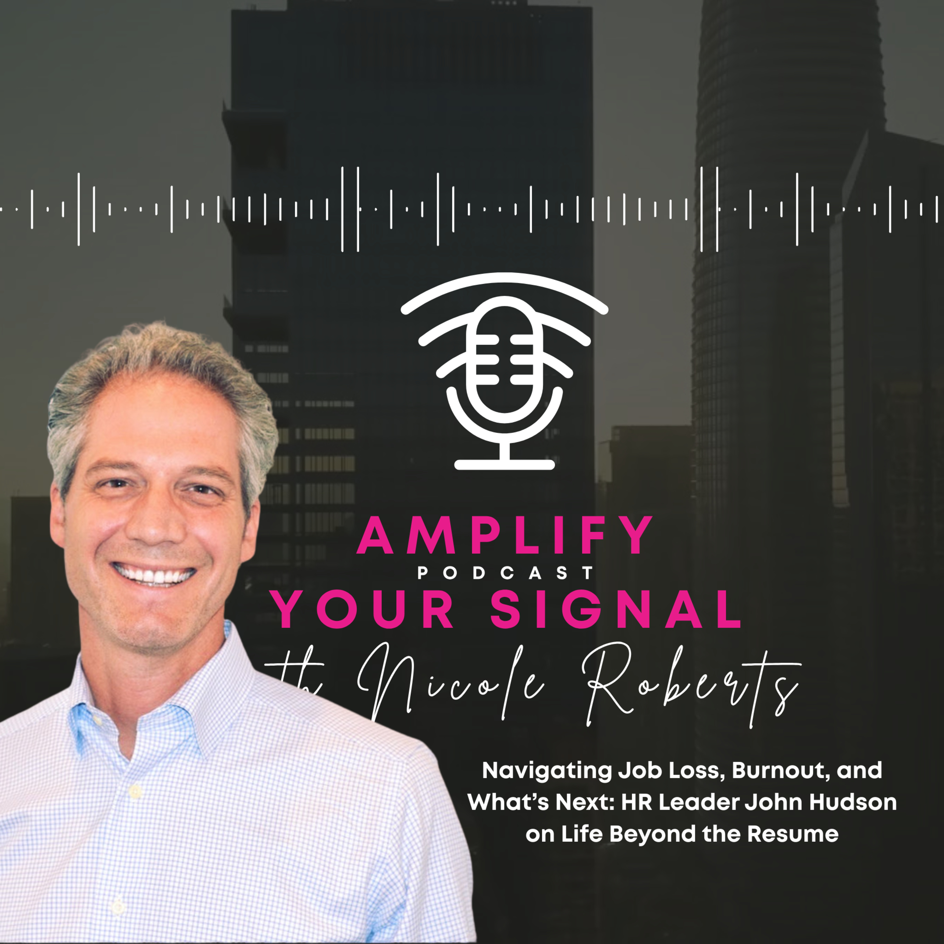 Navigating Job Loss, Burnout, and What’s Next: HR Leader John Hudson on Life Beyond the Resume