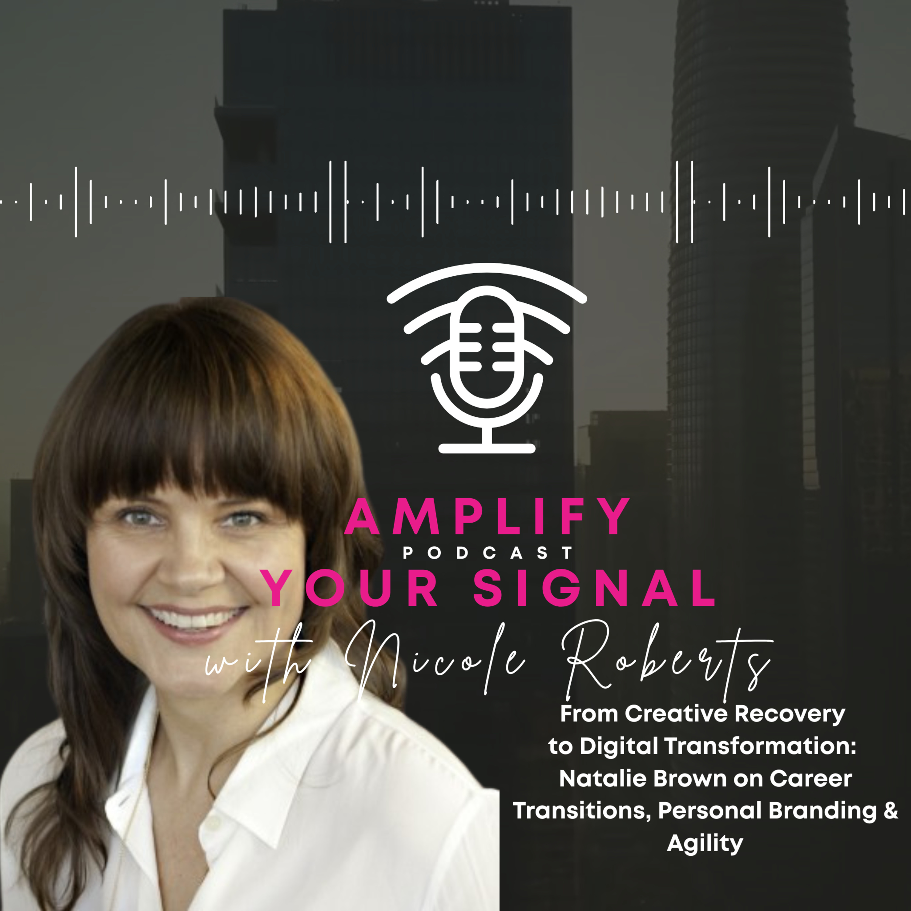 From Creative Recovery to Digital Transformation: Natalie Brown on Career Transitions, Personal Branding & Agility episode artwork