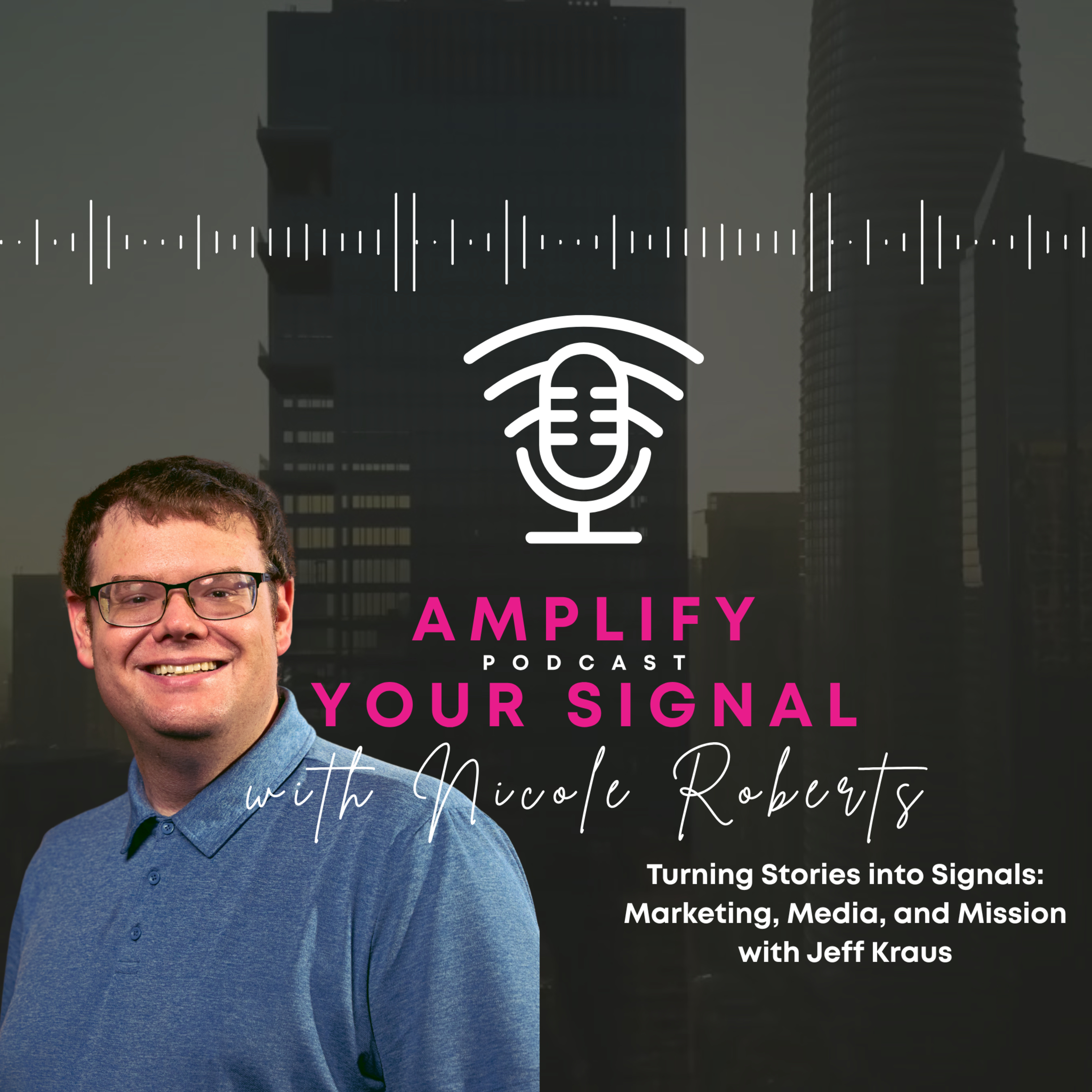 Turning Stories into Signals: Marketing, Media, and Mission with Jeff Kraus episode artwork