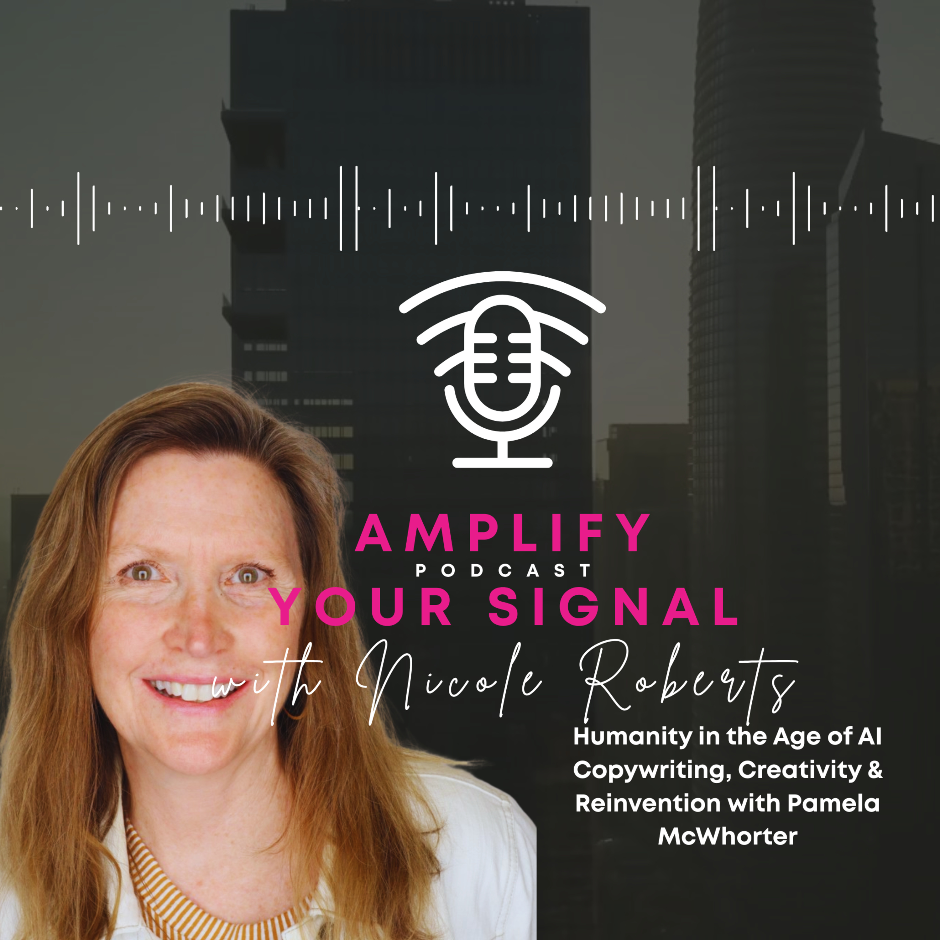 Humanity in the Age of AI Copywriting, Creativity & Reinvention with Pamela McWhorter
