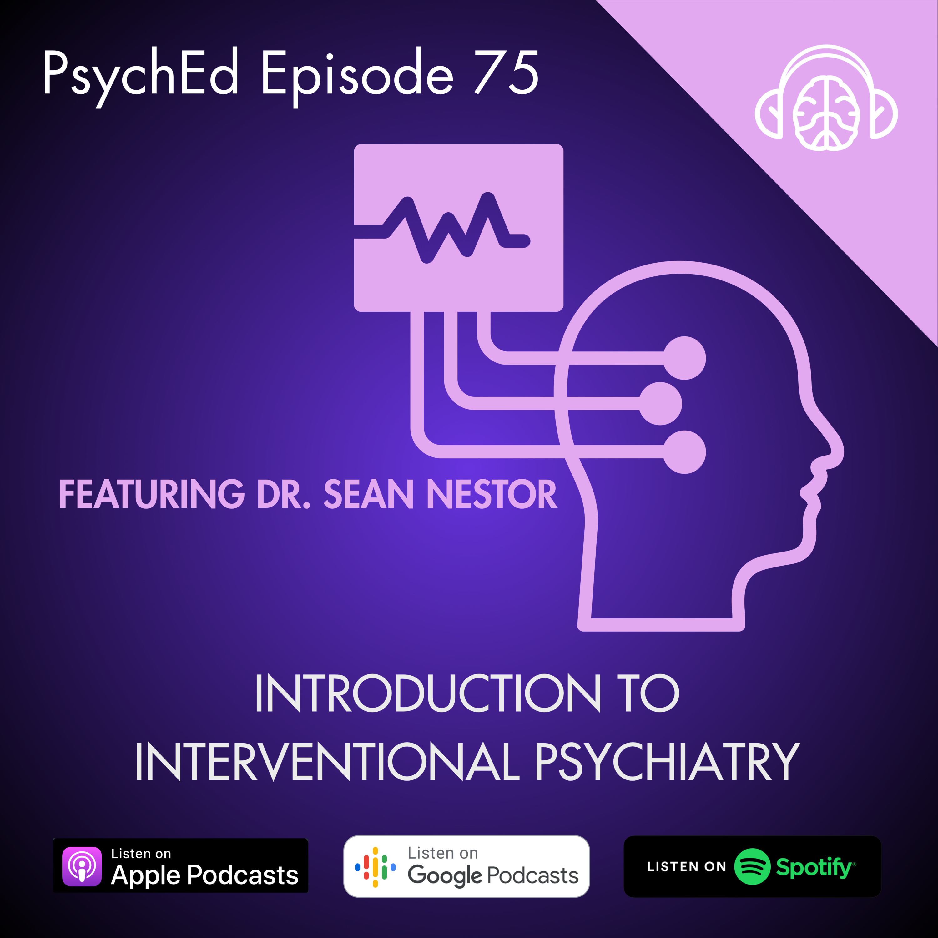 PsychEd Episode 75: Introduction to Interventional Psychiatry with Dr. Sean Nestor episode artwork
