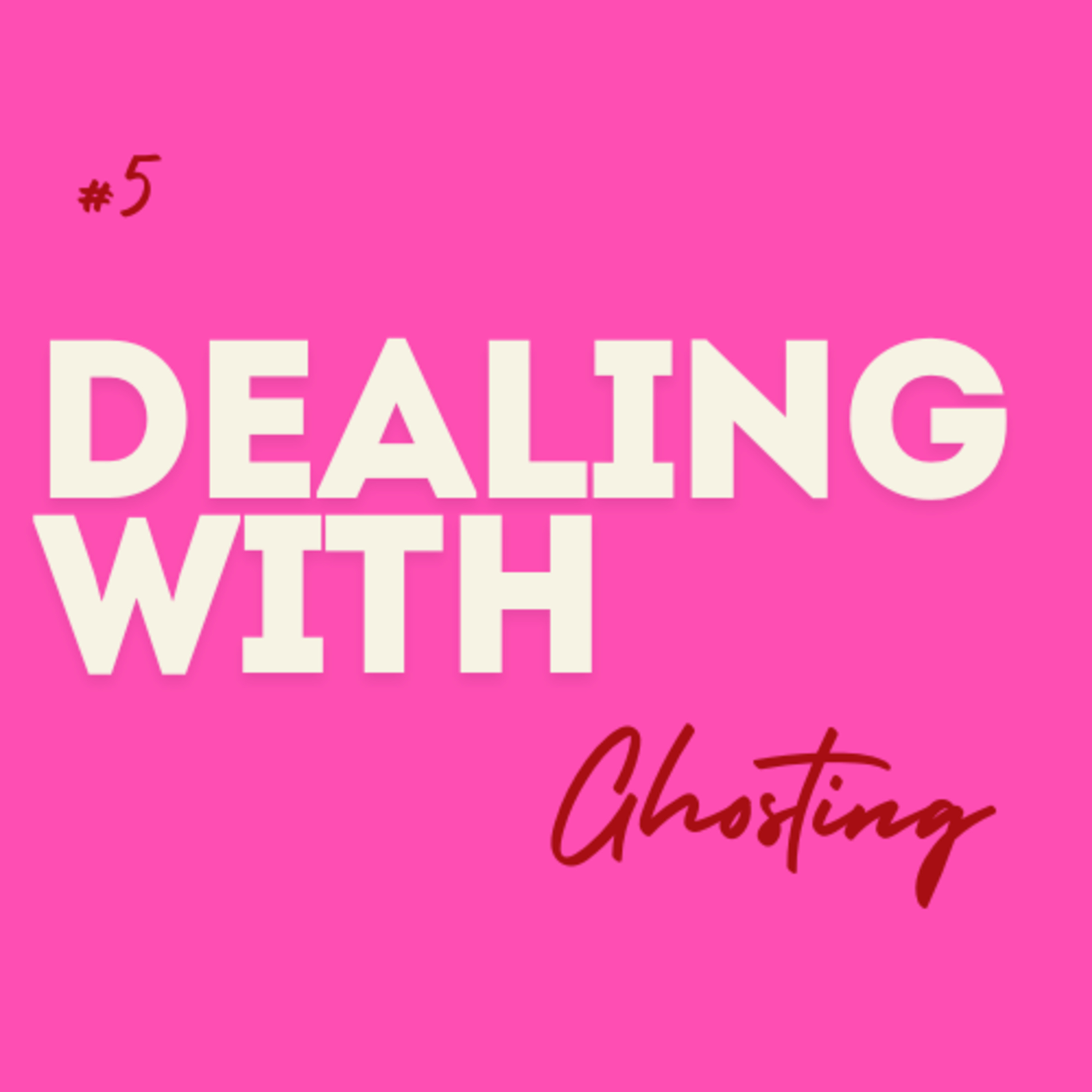 #5 Dealing with ... Ghosting episode artwork