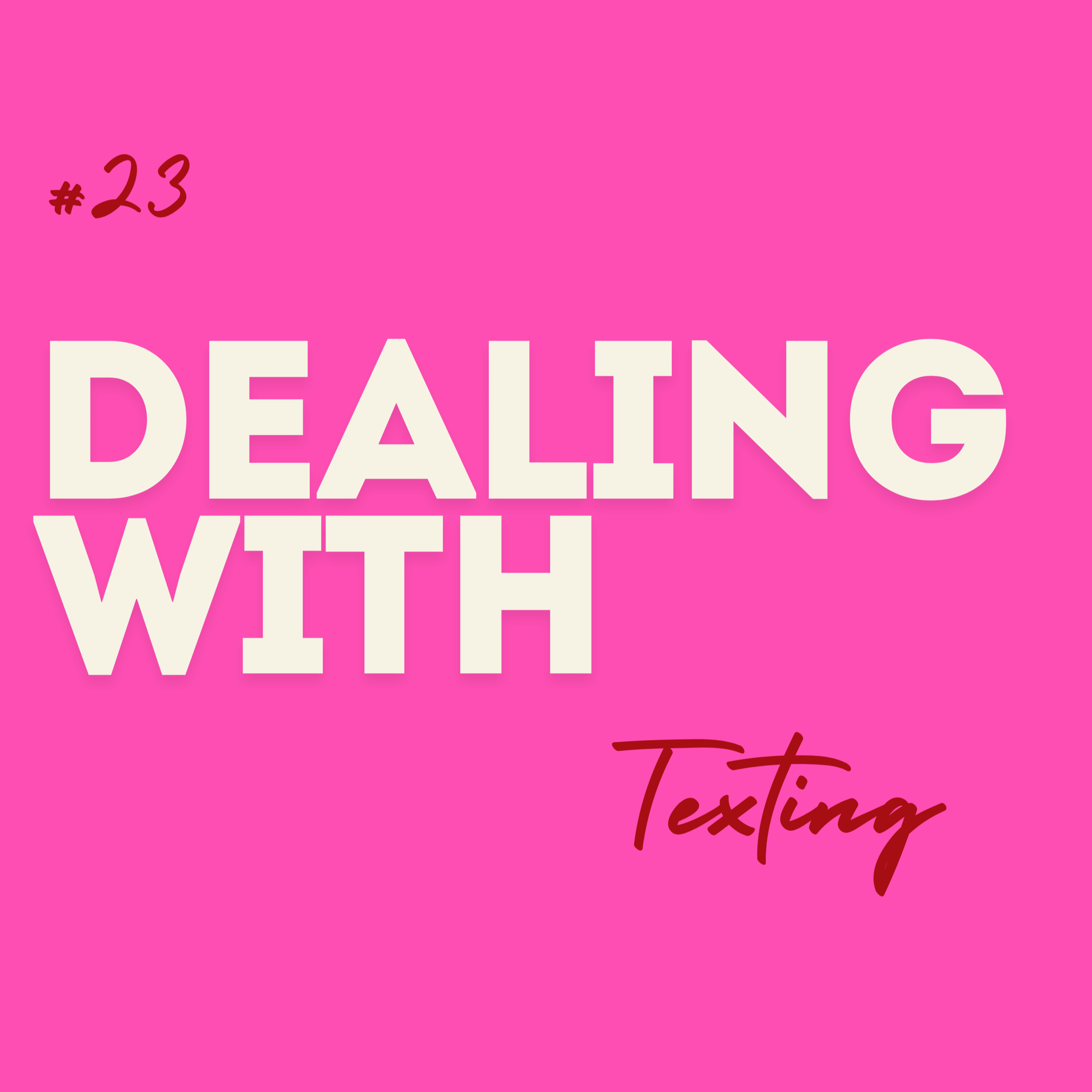 #23 Dealing with ... Texting episode artwork