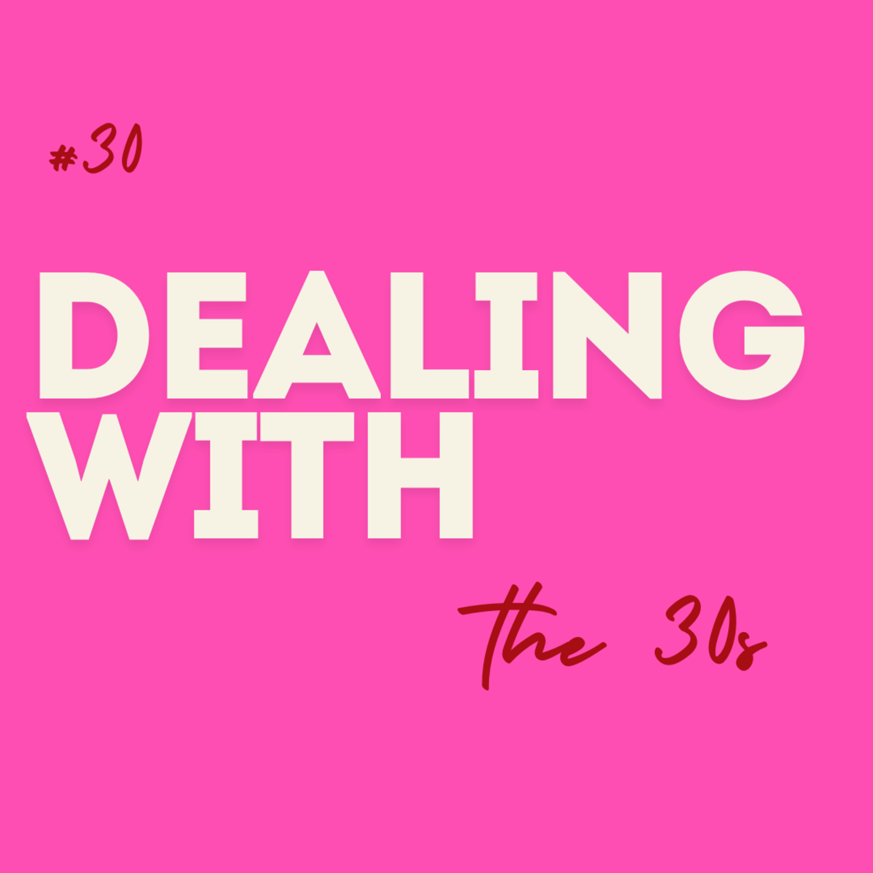 #30 Dealing with ... the 30s episode artwork