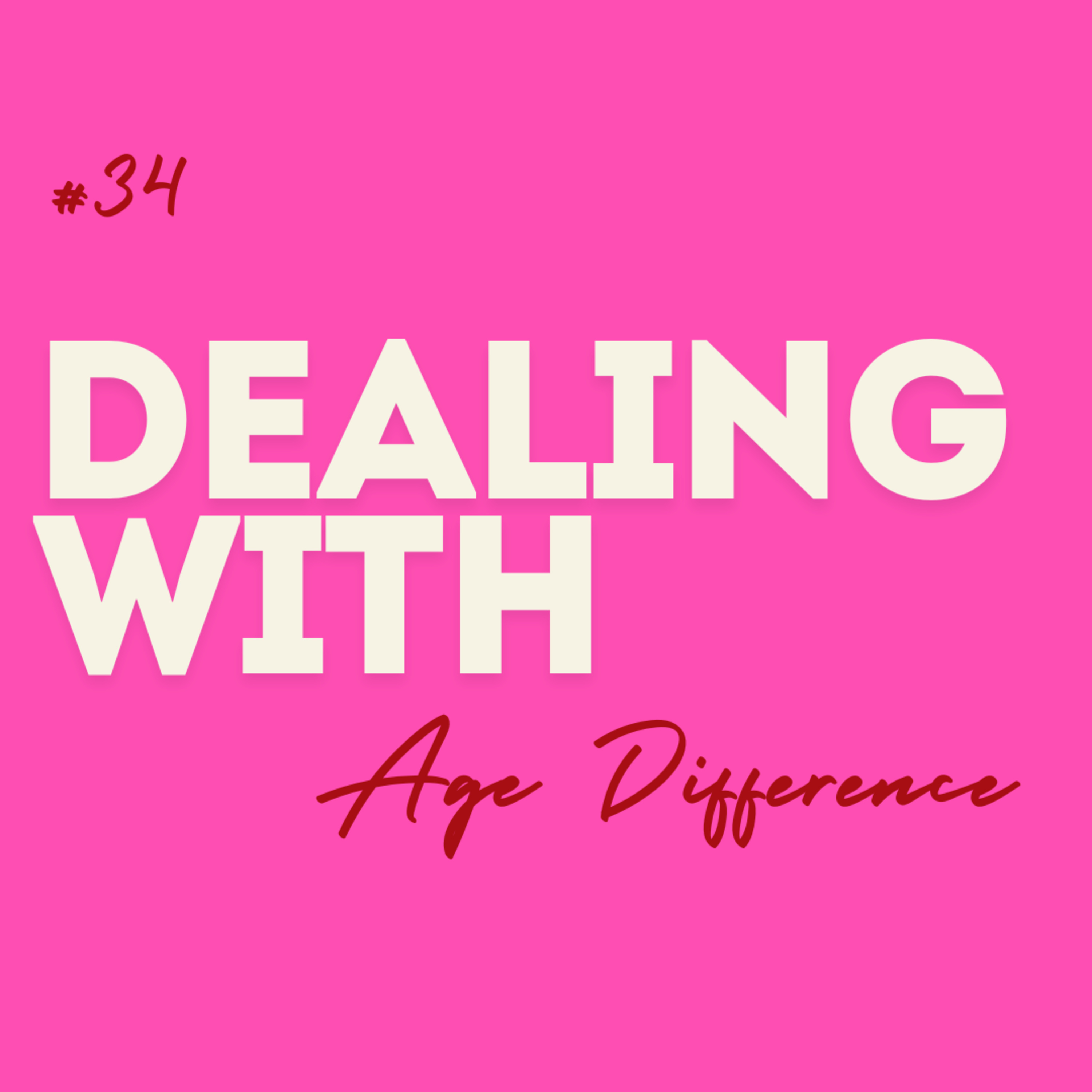 #34 Dealing with ... Age Difference episode artwork