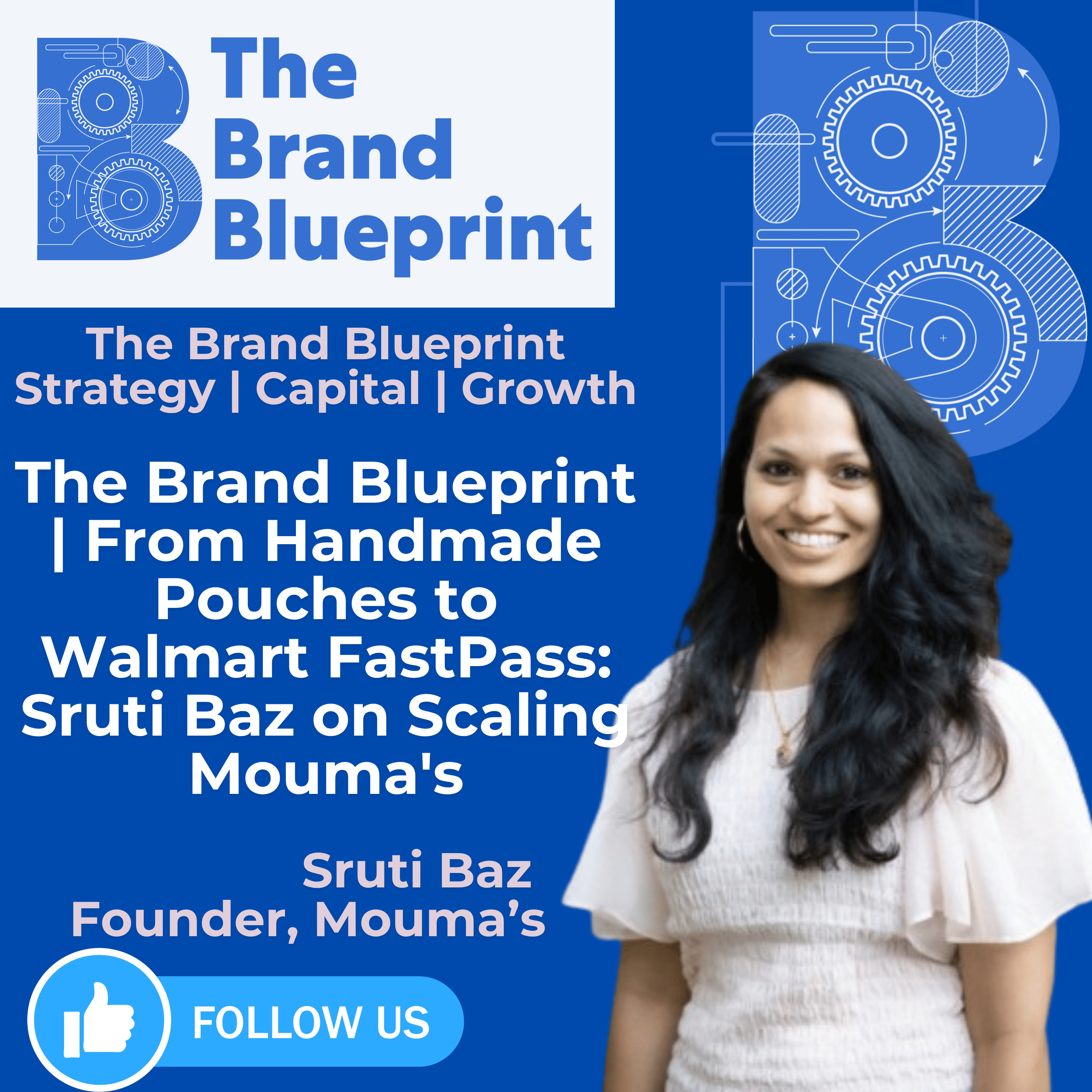 The Brand Blueprint: From Handmade Pouches to Walmart FastPass: Sruti Baz on Scaling Mouma's episode artwork
