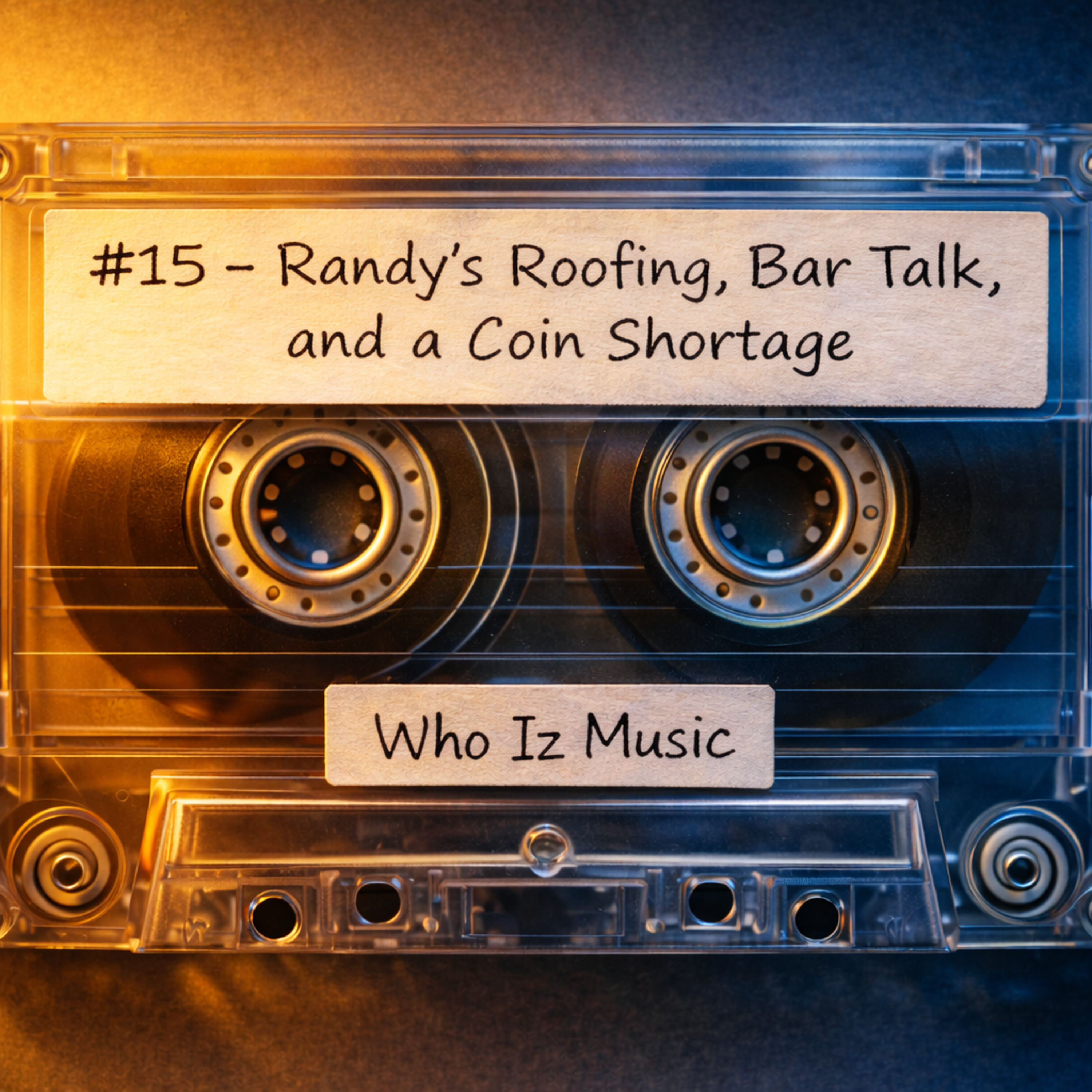 #15 Randy’s Roofing, Bar Talk, and a Coin Shortage