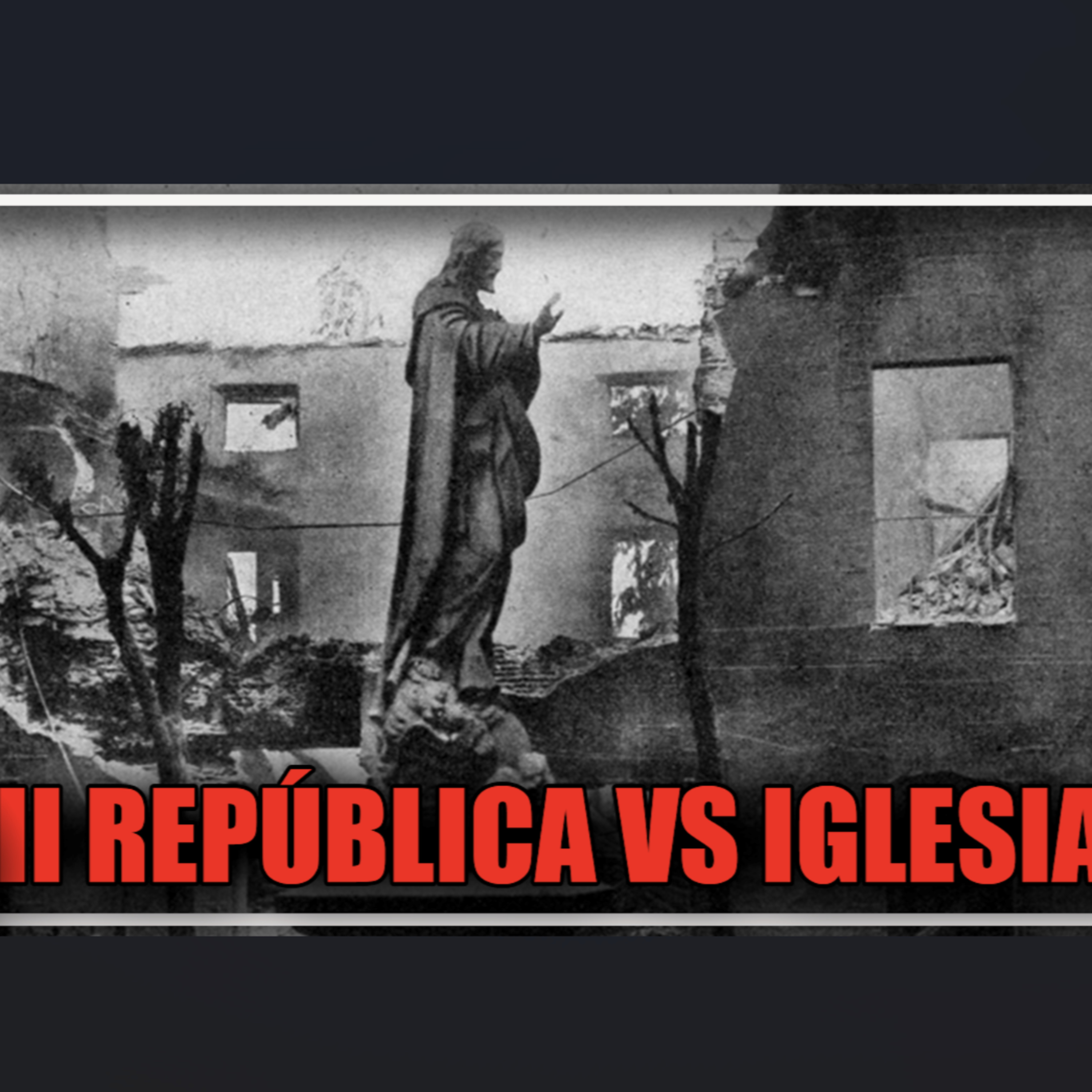 La SEGUNDA REPÚBLICA y la IGLESIA episode artwork
