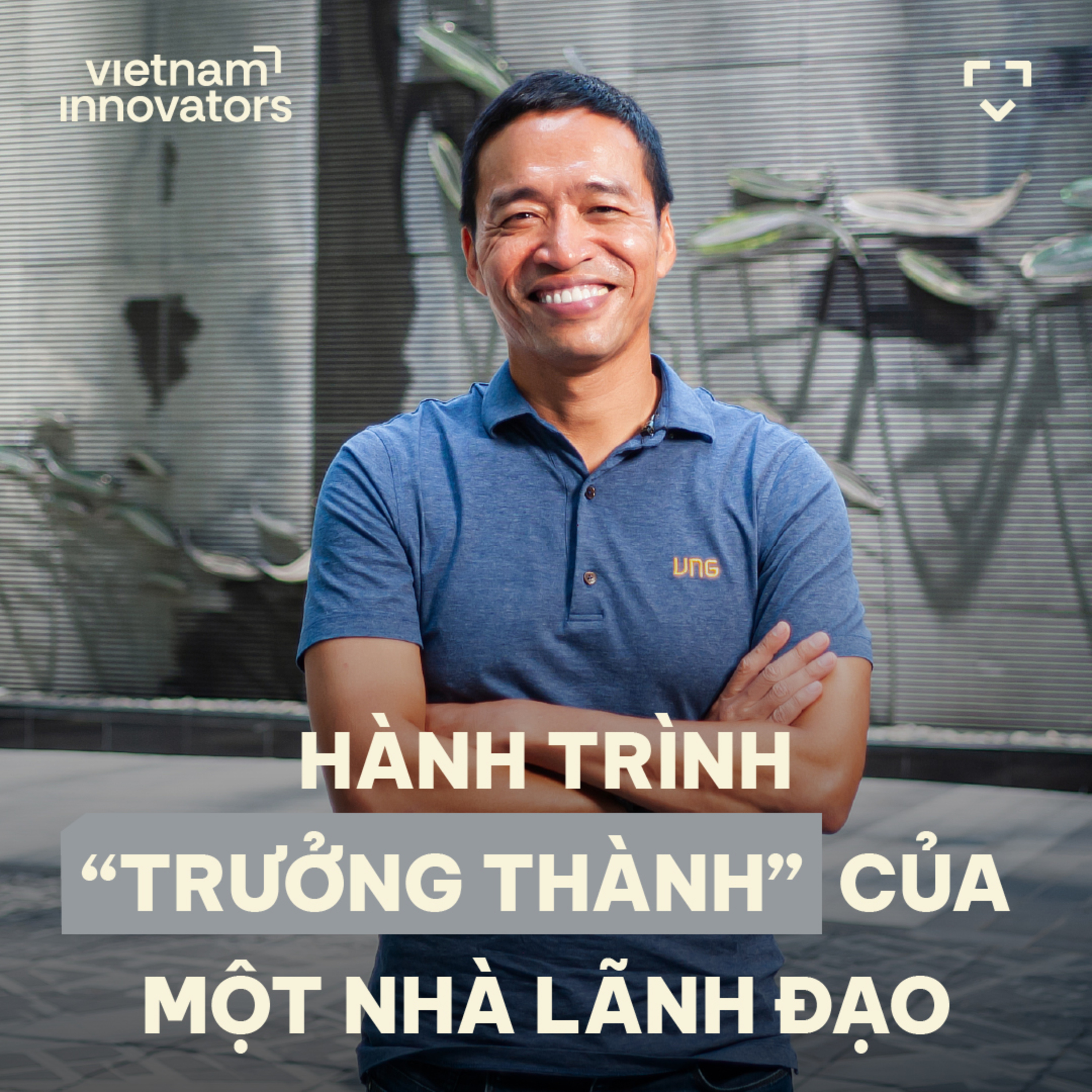 The Journey of "Growing Up" as a Leader - Lê Hồng Minh, Chairman & Founder, VNG - S6#58
