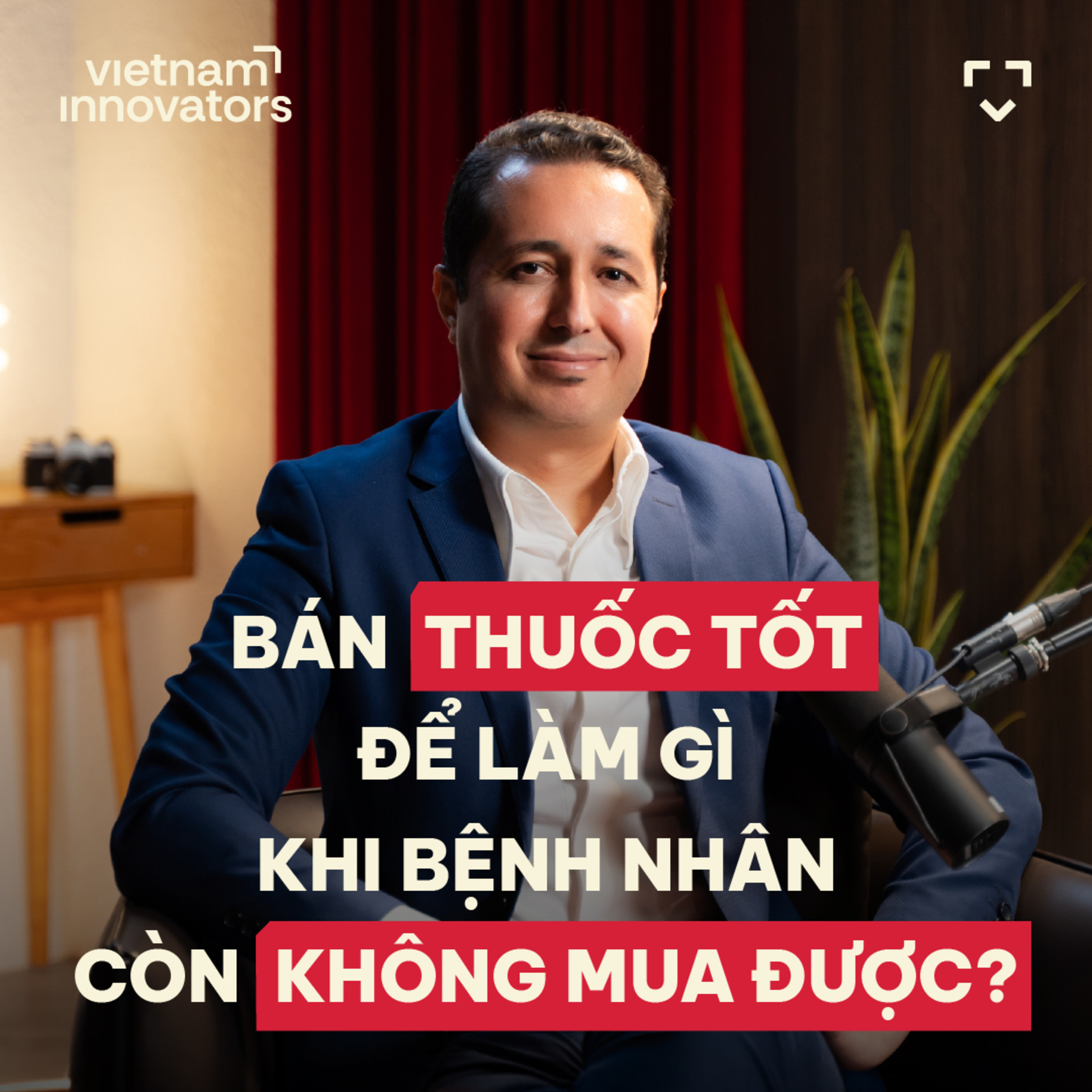 Why Can’t Patients Access Good Medicine? Insights from a Healthcare Leader - Charaf Kadri, Country Head, Sandoz Vietnam - S6#59