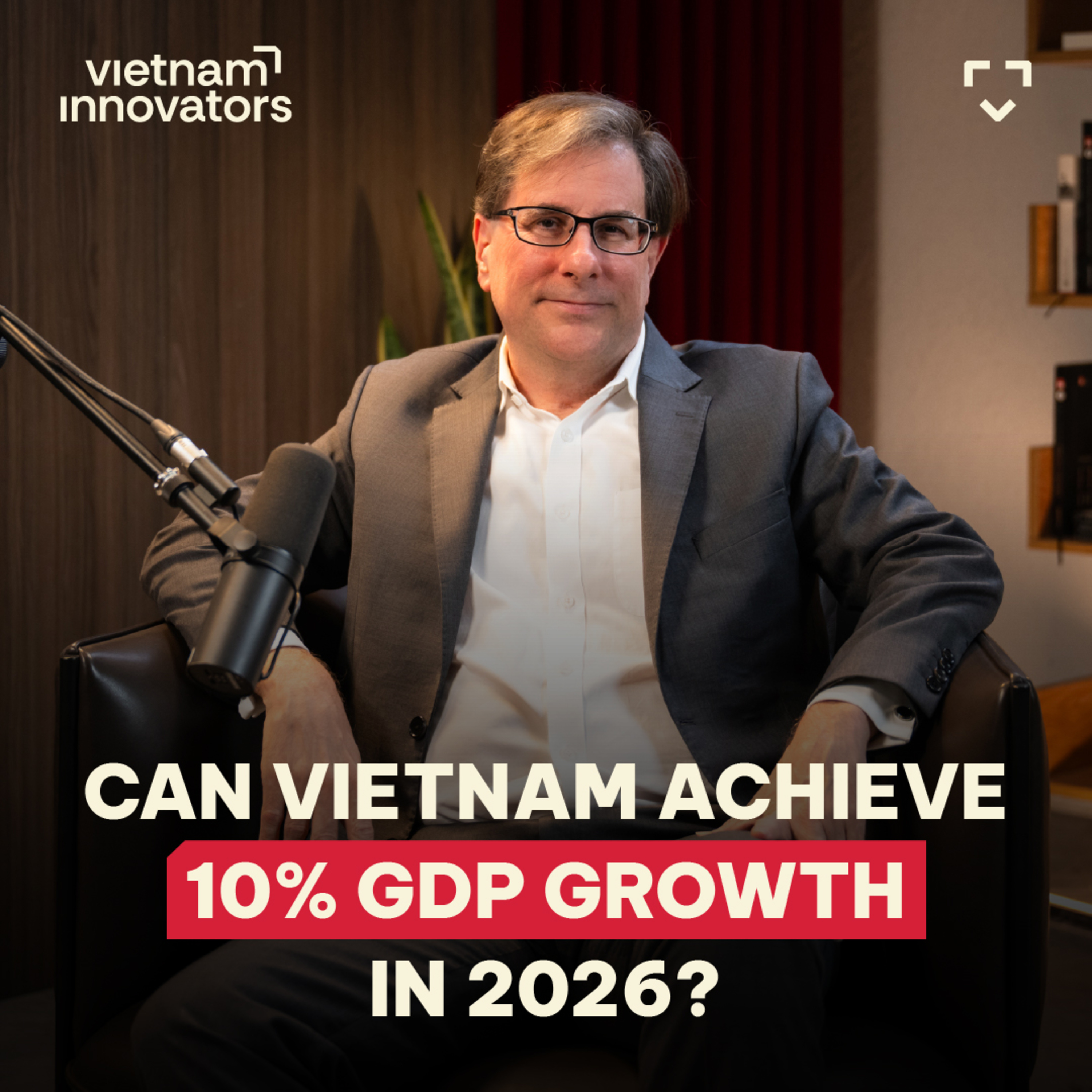 Macro Economic Expert: It's over for Vietnam if we could not achieve 10% GDP growth | EP 376 Macro Economic Expert: It's over for Vietnam if we could not achieve 10% GDP growth | EP 376