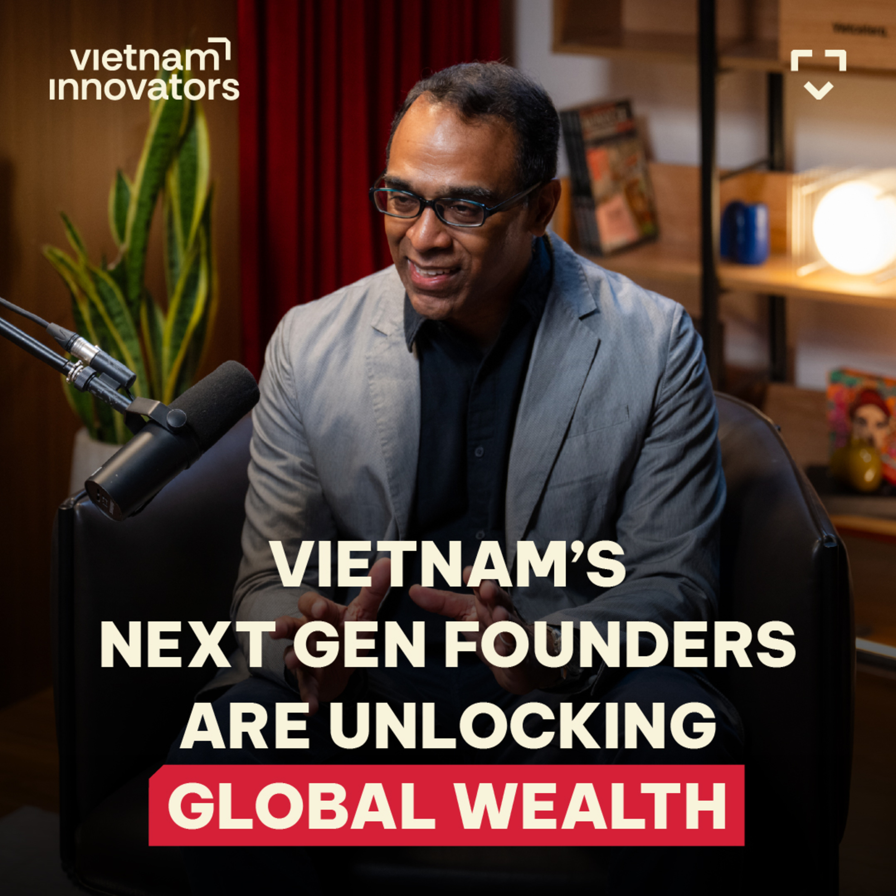 Vietnam’s Next Gen Founders Are Unlocking Global Wealth | Nagesh Devata from Payoneer | EP 407