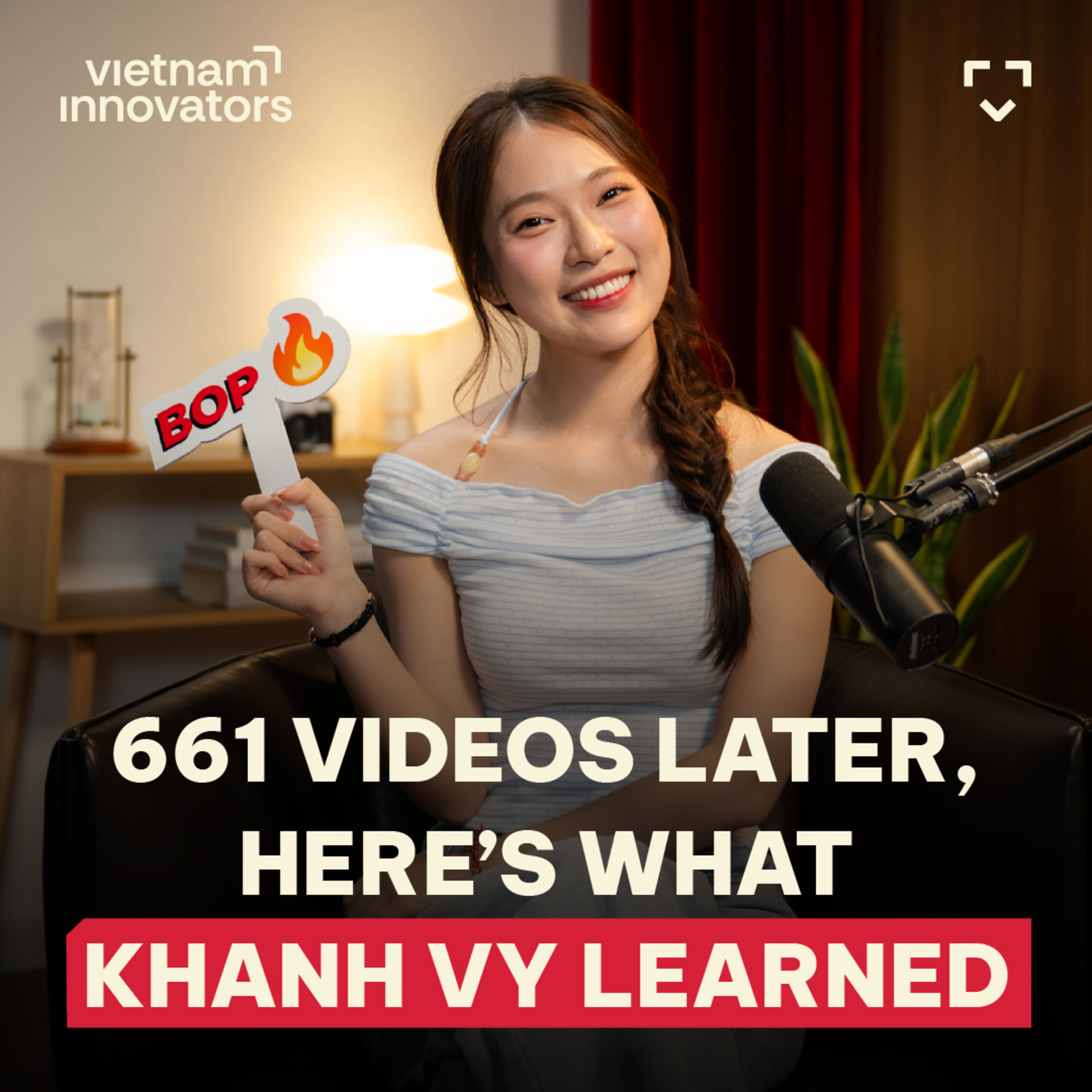 661 Videos Later, Here’s What Khanh Vy Learned | Khanh Vy, Creator & MC | EP 408
