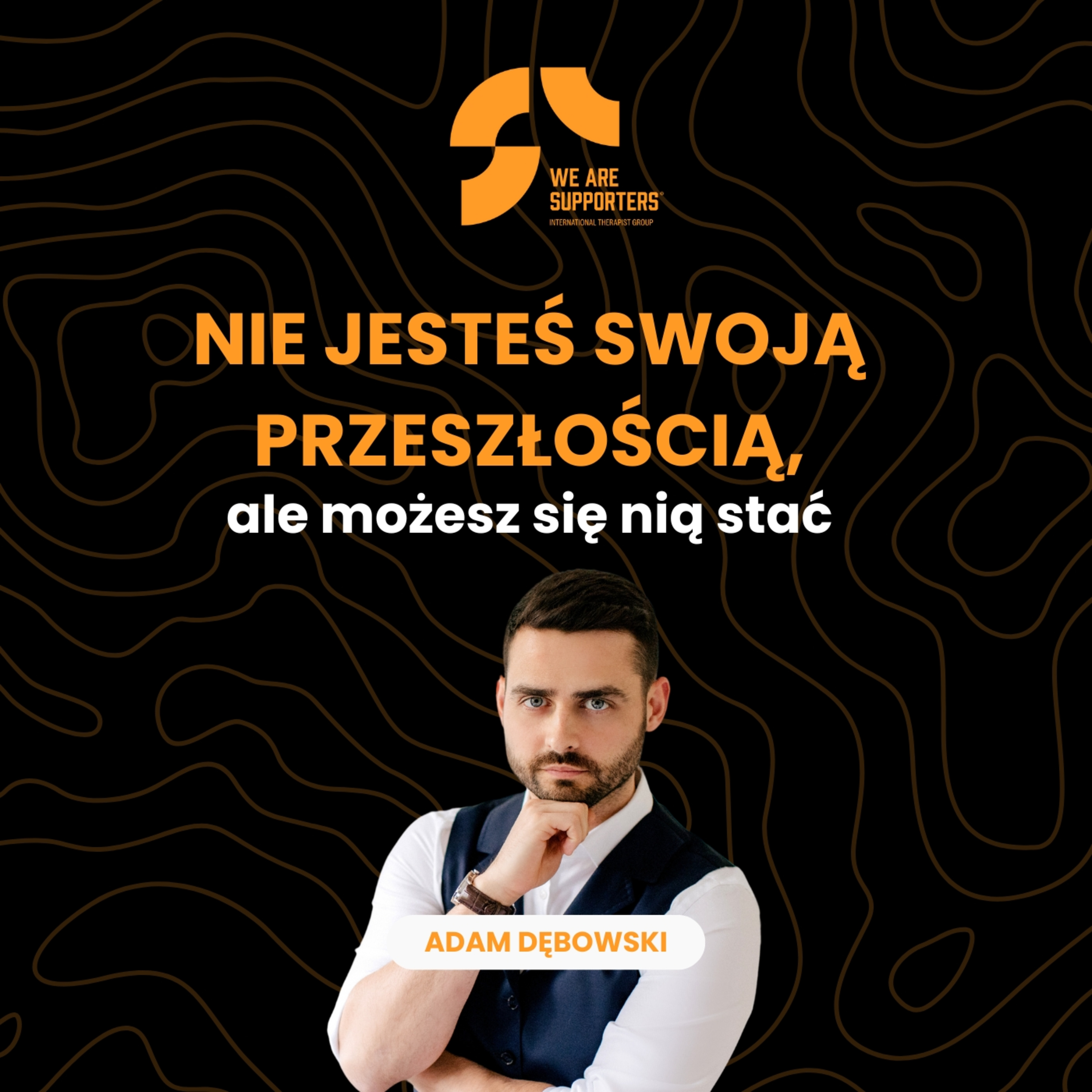 Nie jesteś swoją przeszłością, ale możesz się nią stać