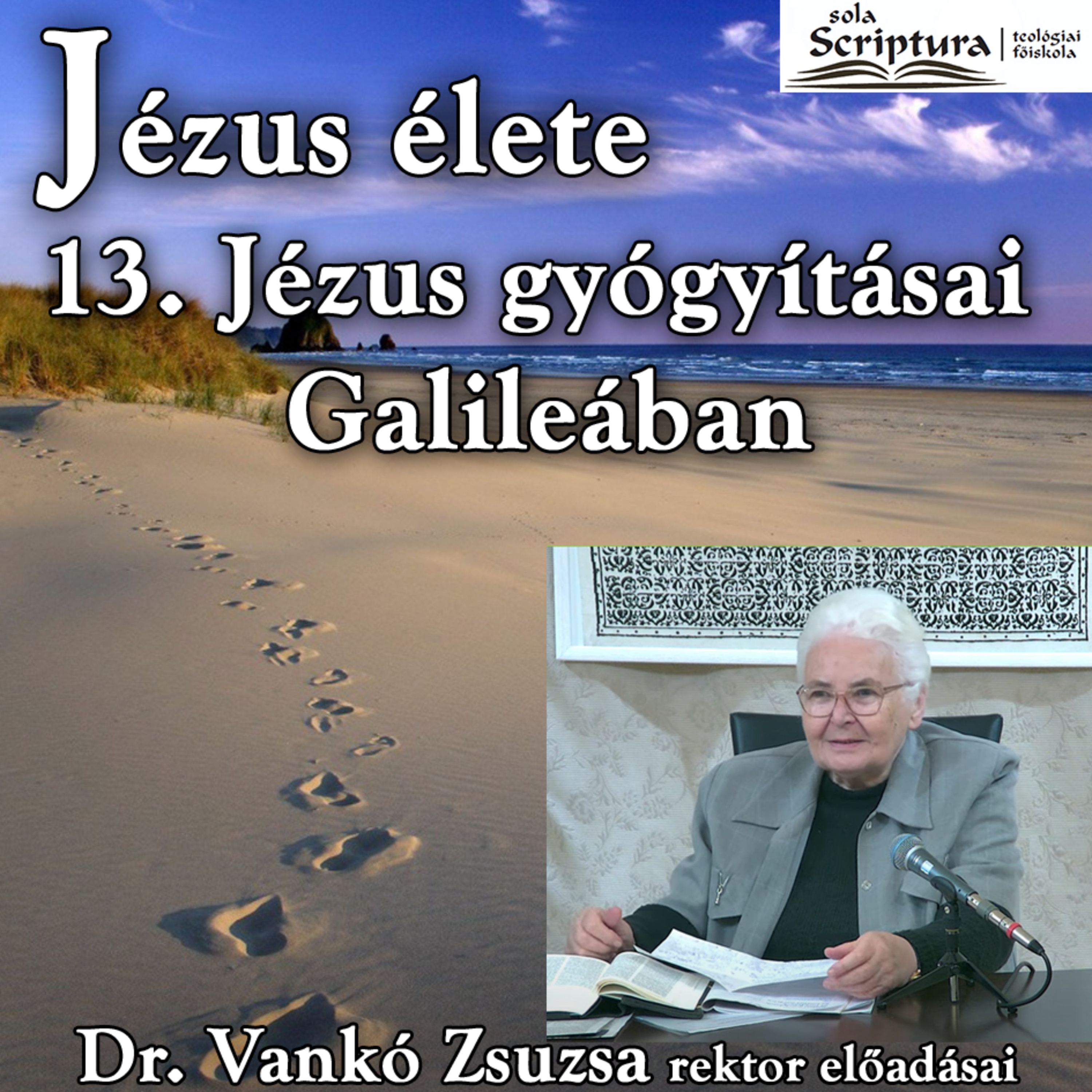 13. Jézus beteggyógyításai Galileában • Dr. Vankó Zsuzsa episode artwork