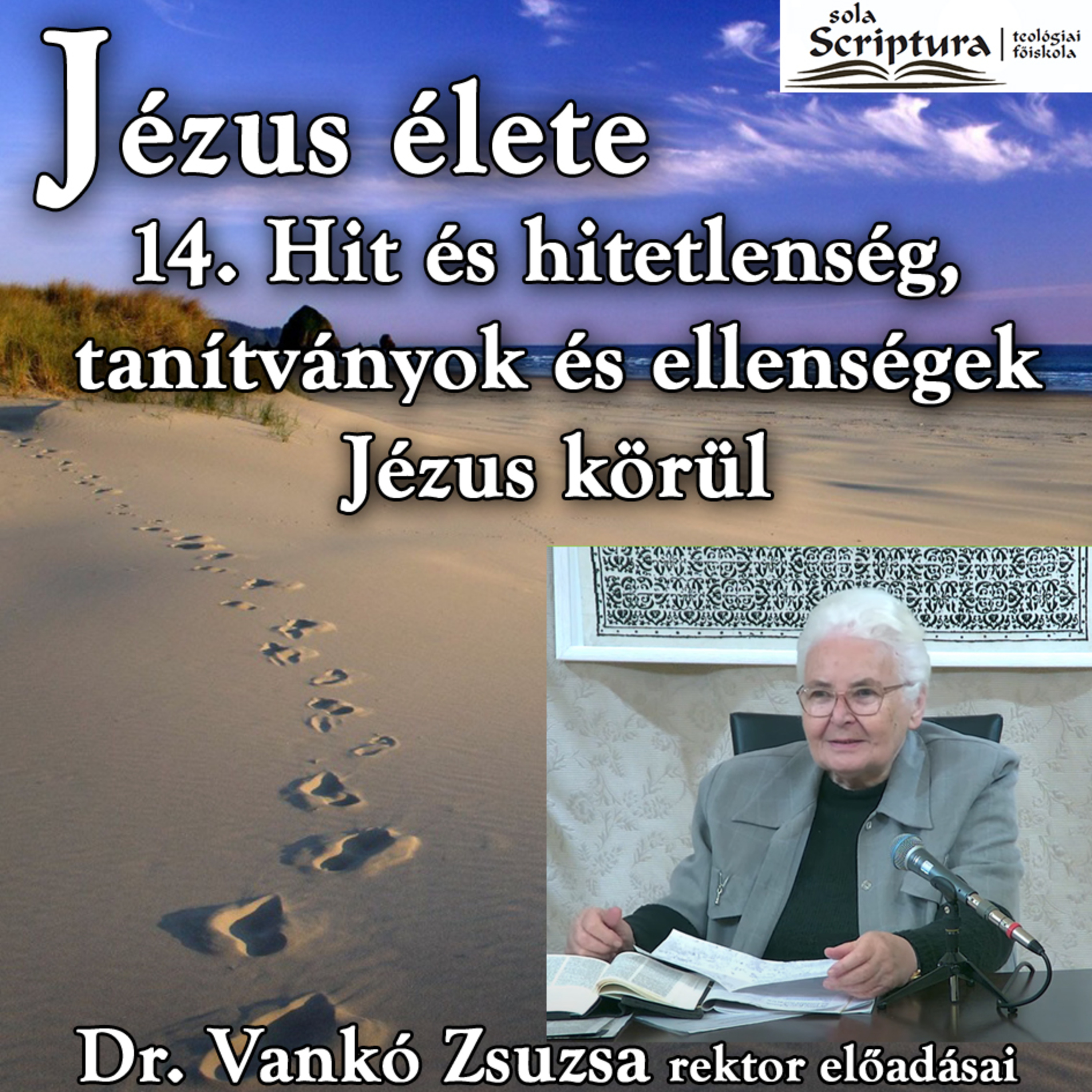 14. Hit és hitetlenség, tanítványok és ellenségek Jézus körül • Dr. Vankó Zsuzsa episode artwork