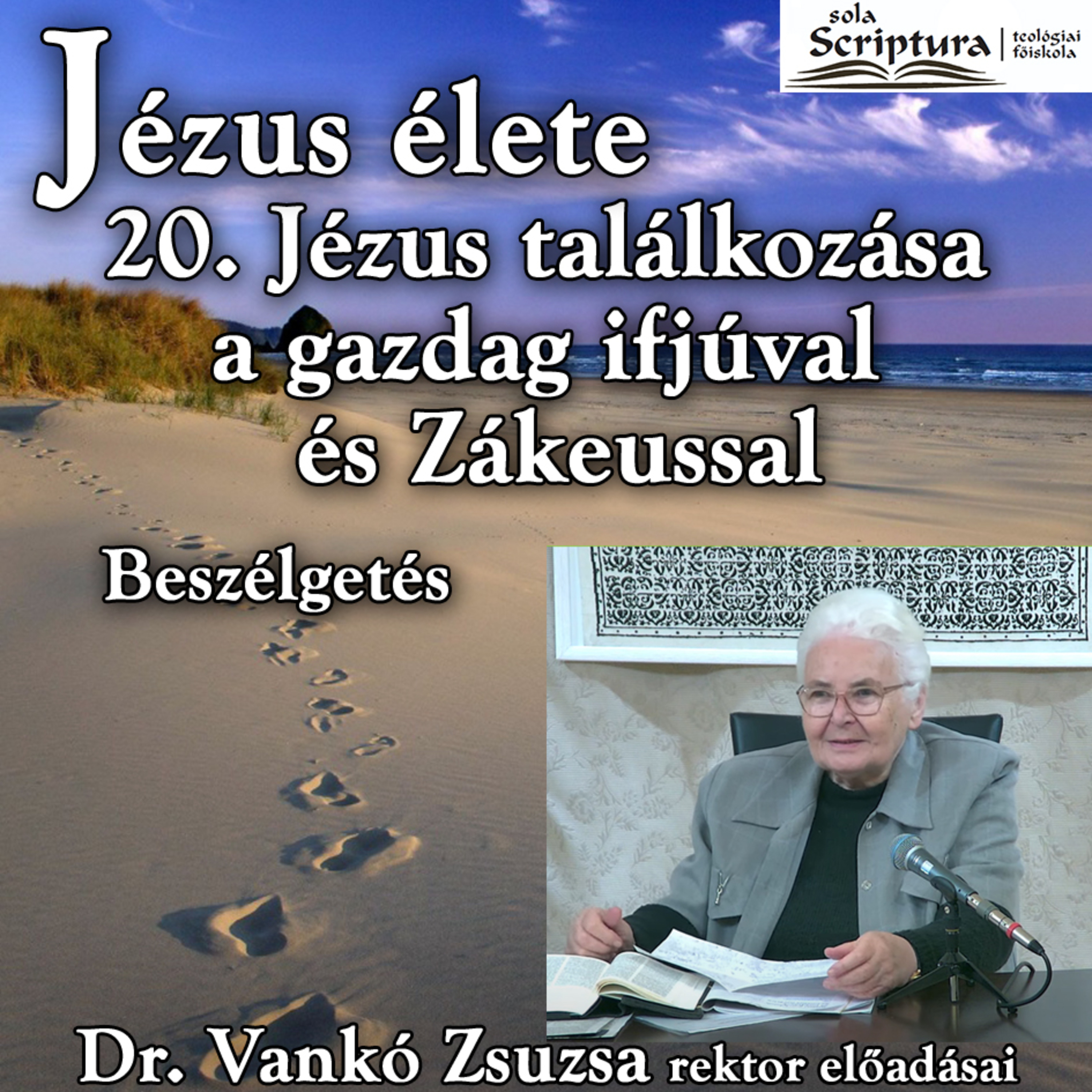 20b. Beszélgetés: Jézus találkozása a gazdag ifjúval és Zákeussal – A samaritánus falu elutasítja Jézus szálláskérését • Dr. Vankó Zsuzsa episode artwork