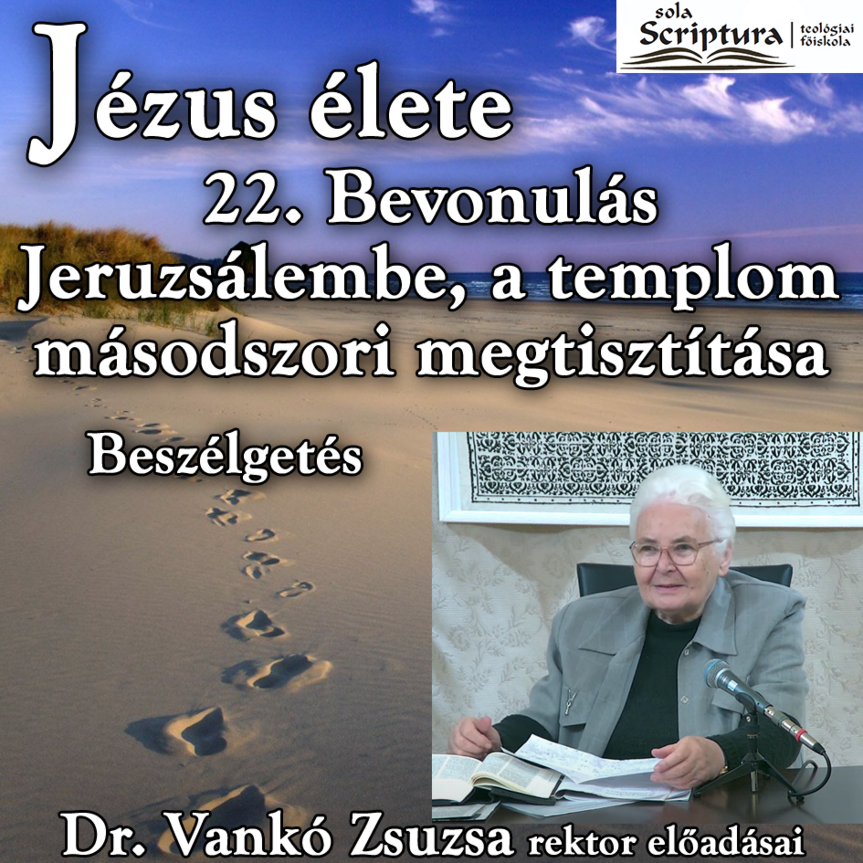 22b. Beszélgetés: Bevonulás Jeruzsálembe, a templom másodszori megtisztítása • Dr. Vankó Zsuzsa episode artwork