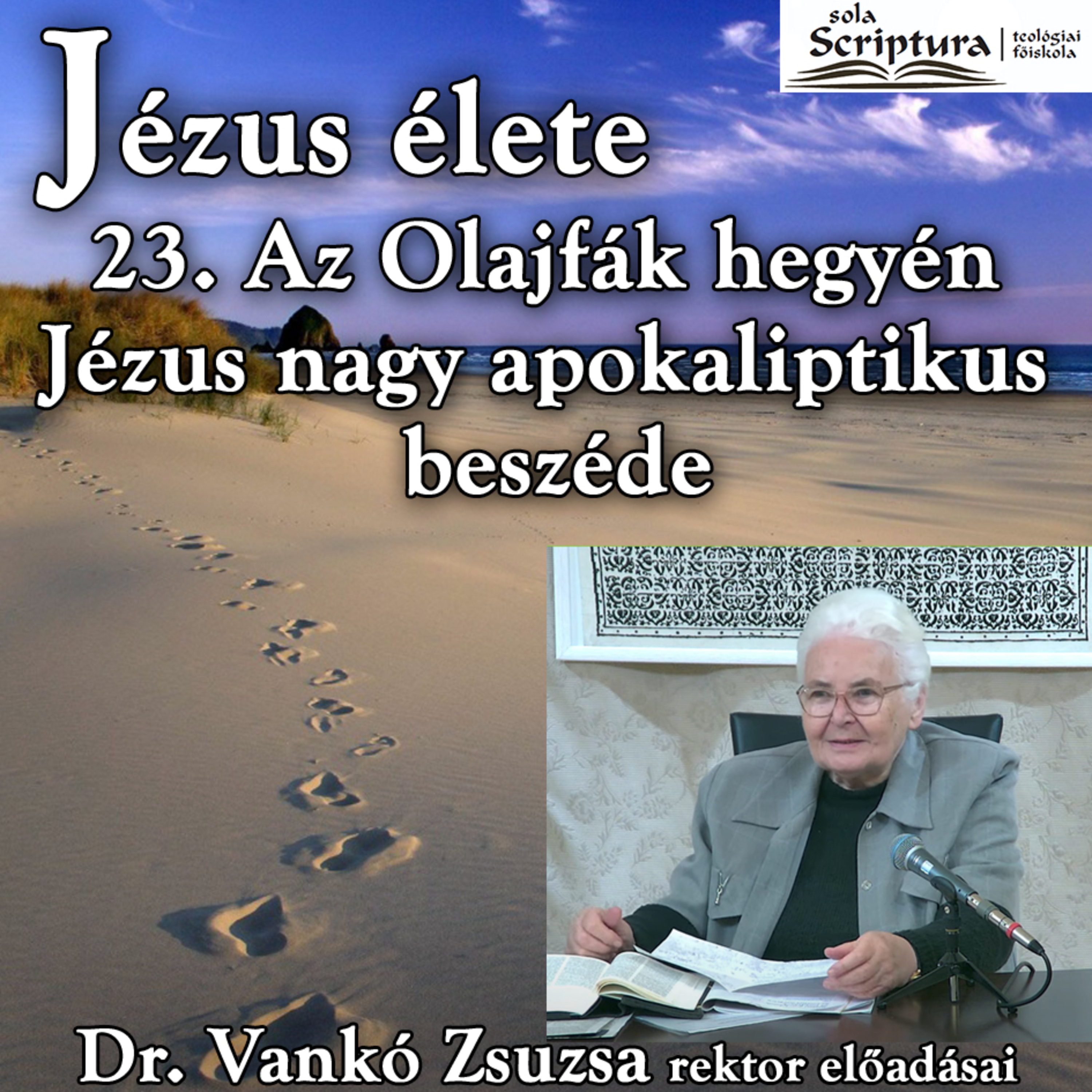 23. Az Olajfák hegyén – Jézus nagy apokaliptikus beszéde • Dr. Vankó Zsuzsa episode artwork