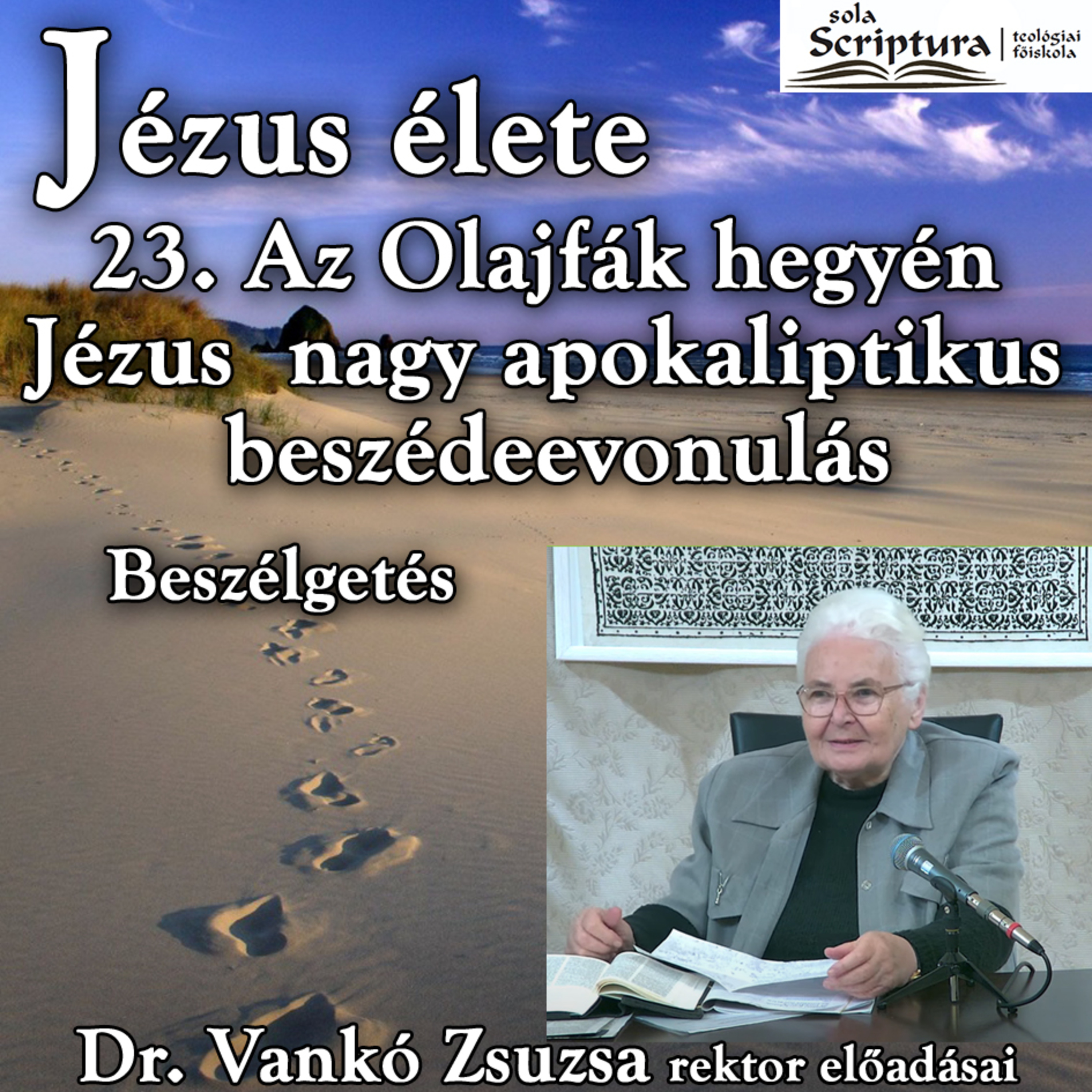 23b. Beszélgetés: Az Olajfák hegyén – Jézus nagy apokaliptikus beszéde • Dr. Vankó Zsuzsa episode artwork