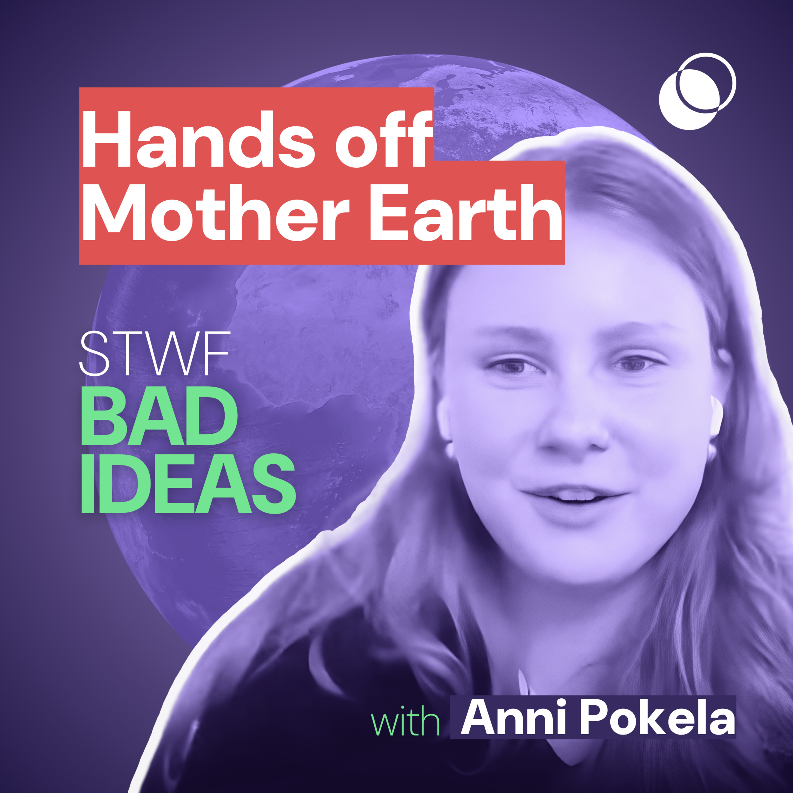 Bad Idea #57 “Hands of Mother Earth” with Anni Pokela