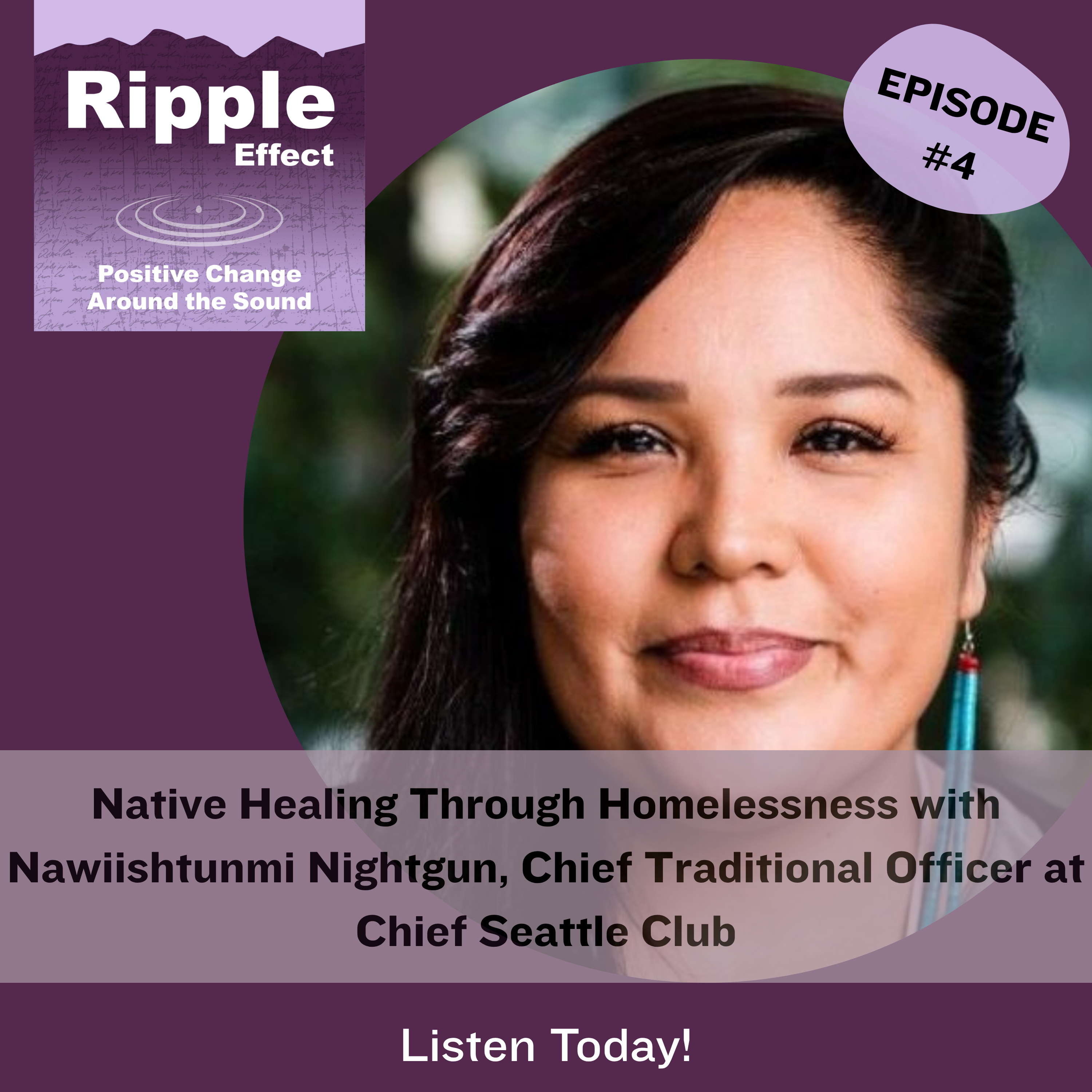 Native Healing Through Homelessness with Nawiishtunmi Nightgun, Chief Traditional Officer at Chief Seattle Club episode artwork